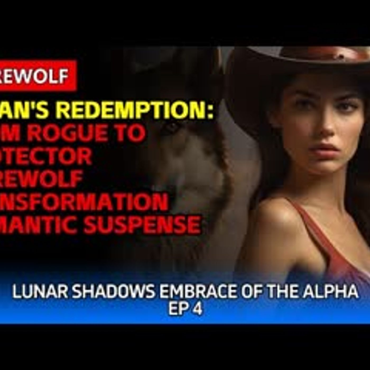 Lycan's Redemption From Rogue to Protector   Werewolf Transformation + Romantic Suspense episode artwork