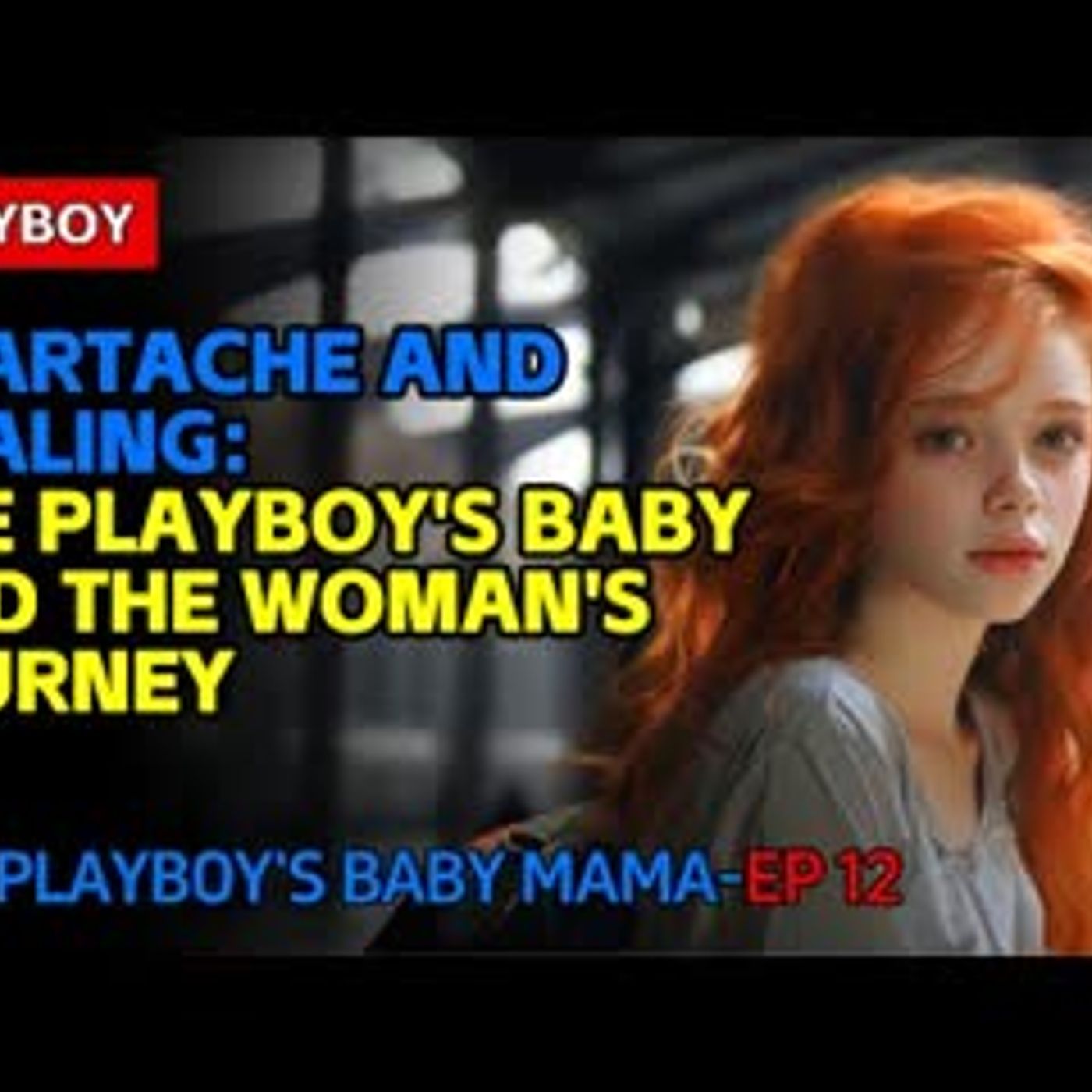 Heartache and Healing The Playboy's Baby and the Woman's Journey episode artwork