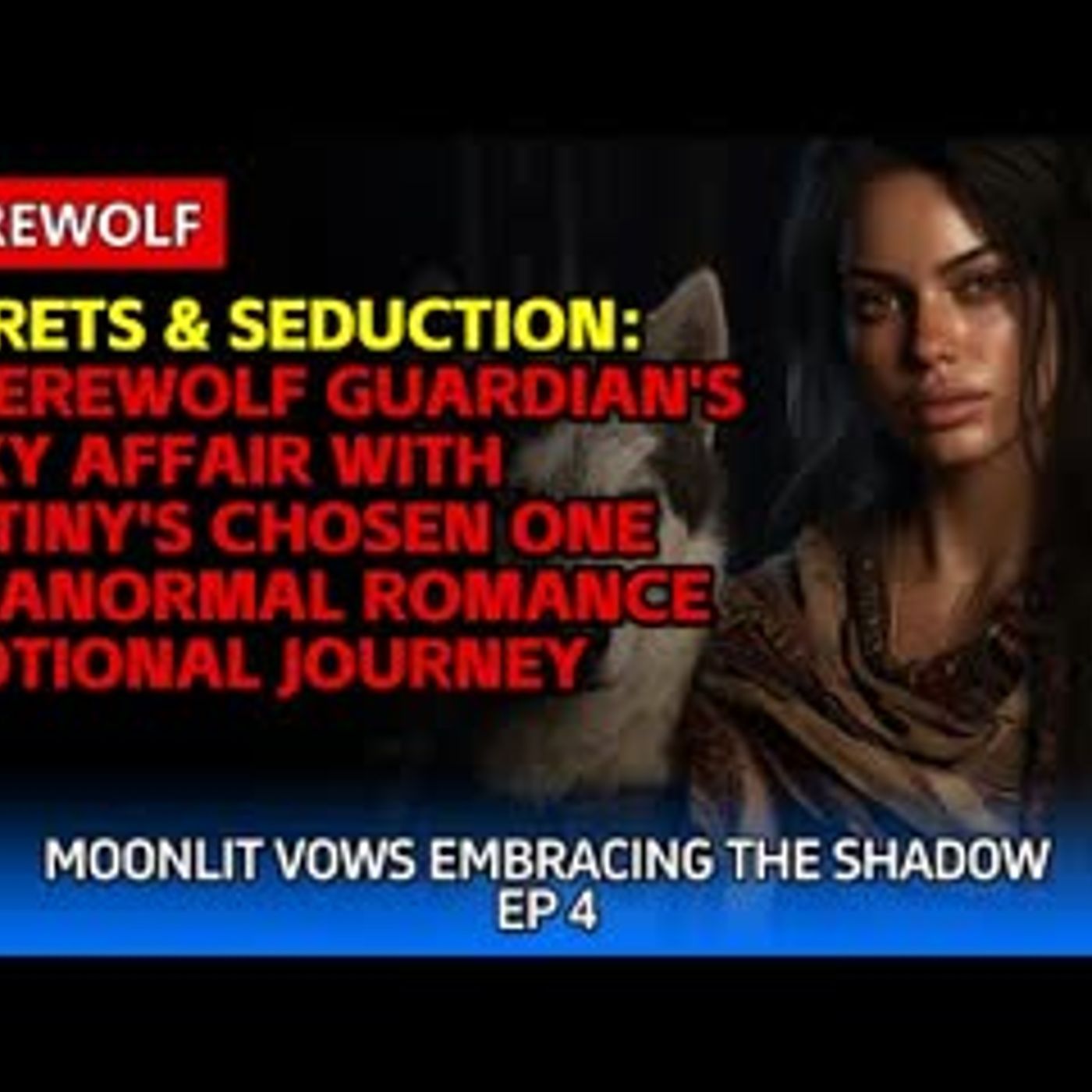 Secrets & Seduction A Werewolf Guardian's Risky Affair with Destiny's Chosen One+Paranormal Romance episode artwork