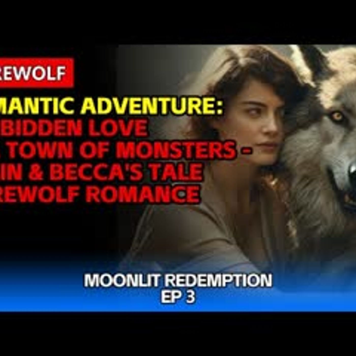 Romantic Adventure Forbidden Love in a Town of Monsters - Colin & Becca's Tale + Werewolf Romance episode artwork