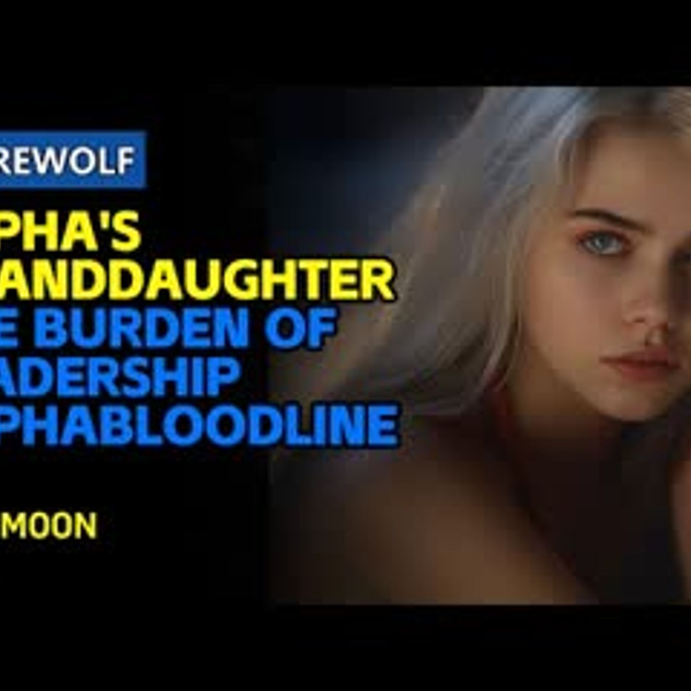 Alpha's Granddaughter：The Burden of Leadership   AlphaBloodline   LeadershipJourney   Werewolfbook episode artwork