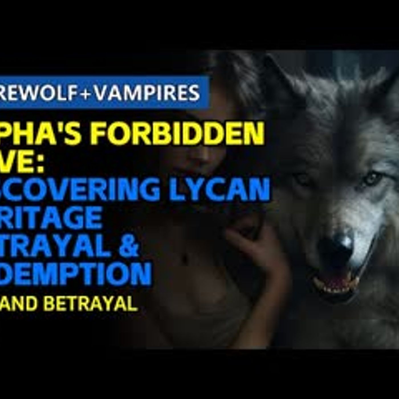 Alpha's Forbidden Love：Discovering Lycan Heritage  Betrayal & Redemption  #UrbanFantasyRomance episode artwork
