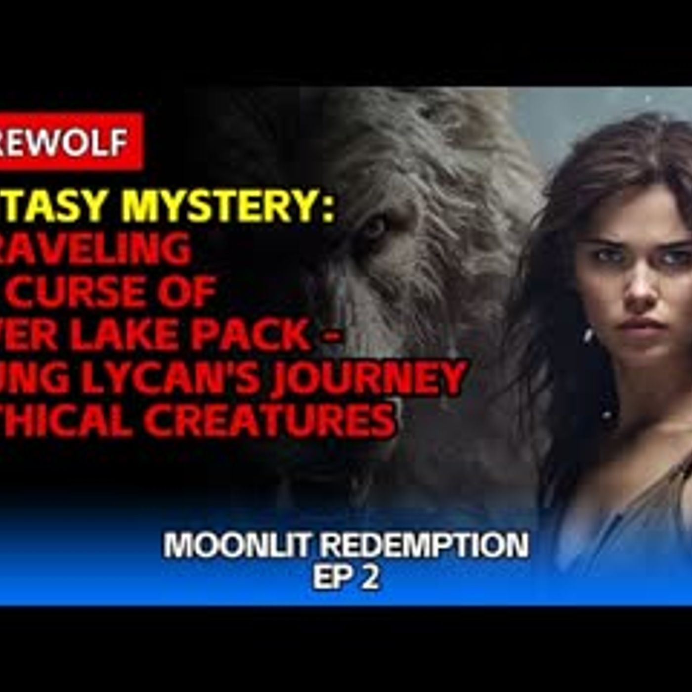 Fantasy Mystery Unraveling the Curse of Silver Lake Pack - Young Lycan's Journey+Mythical Creatures episode artwork