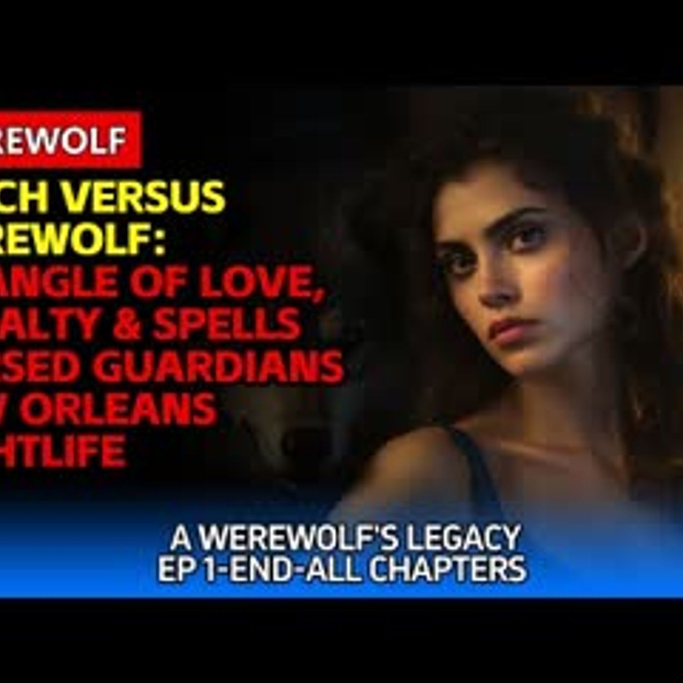 Witch Versus Werewolf A Tangle of Love, Loyalty & Spells + Cursed Guardians + New Orleans Nightlife episode artwork
