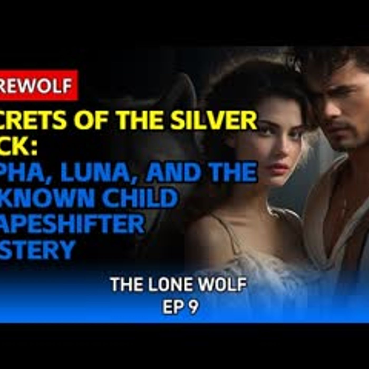 Secrets of the Silver Pack Alpha, Luna, and the Unknown Child   Shapeshifter Mystery   Love Story episode artwork