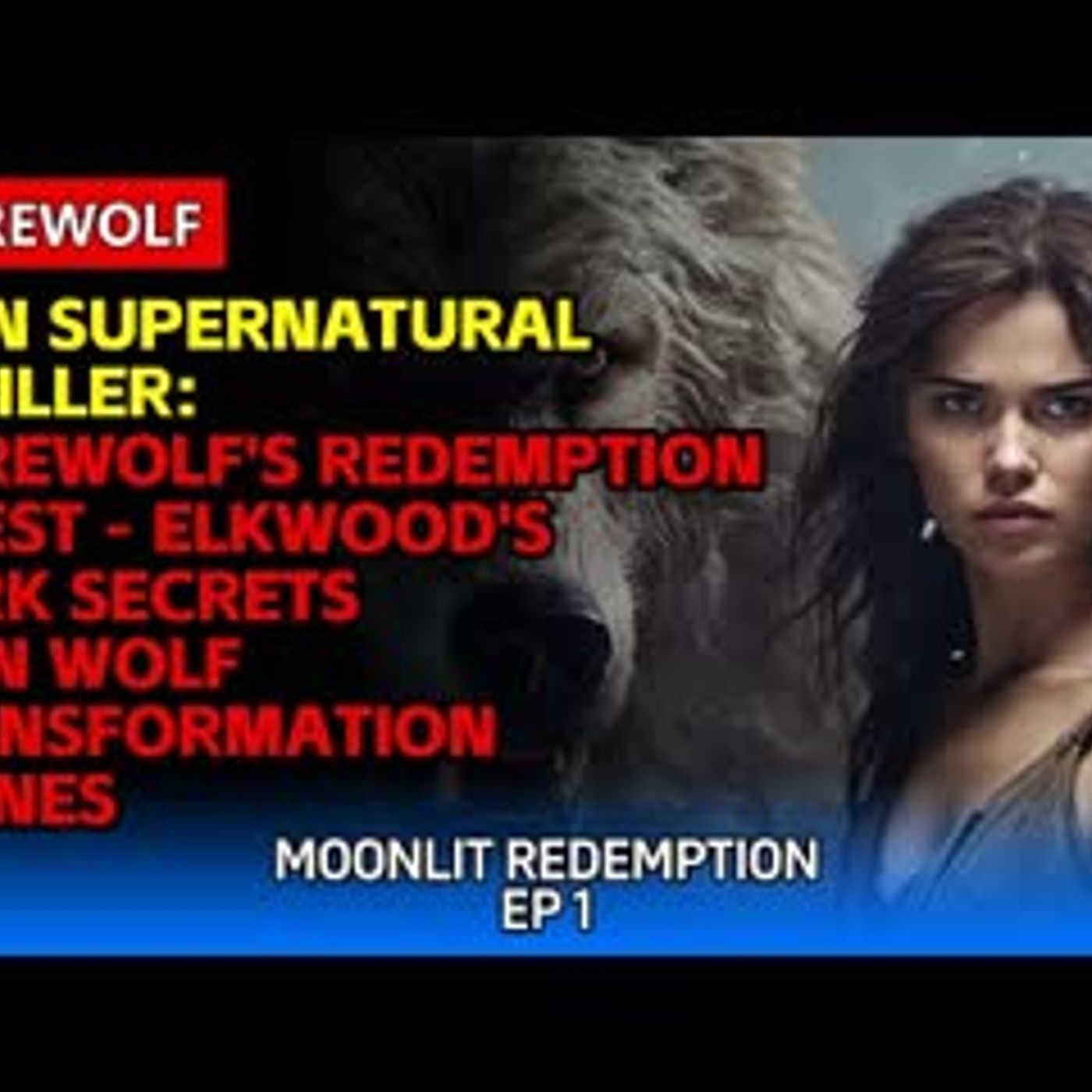 Teen Supernatural Thriller Werewolf's Redemption Quest - Elkwood's Dark Secrets episode artwork