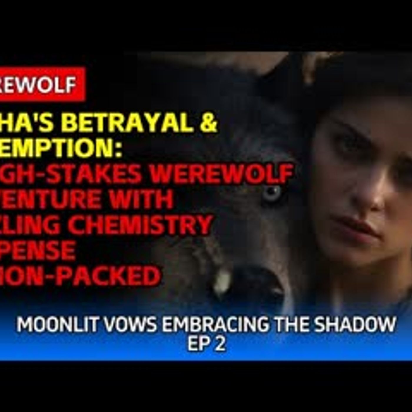 Alpha's Betrayal & Redemption A High-Stakes Werewolf Adventure with Sizzling Chemistry + Suspense episode artwork