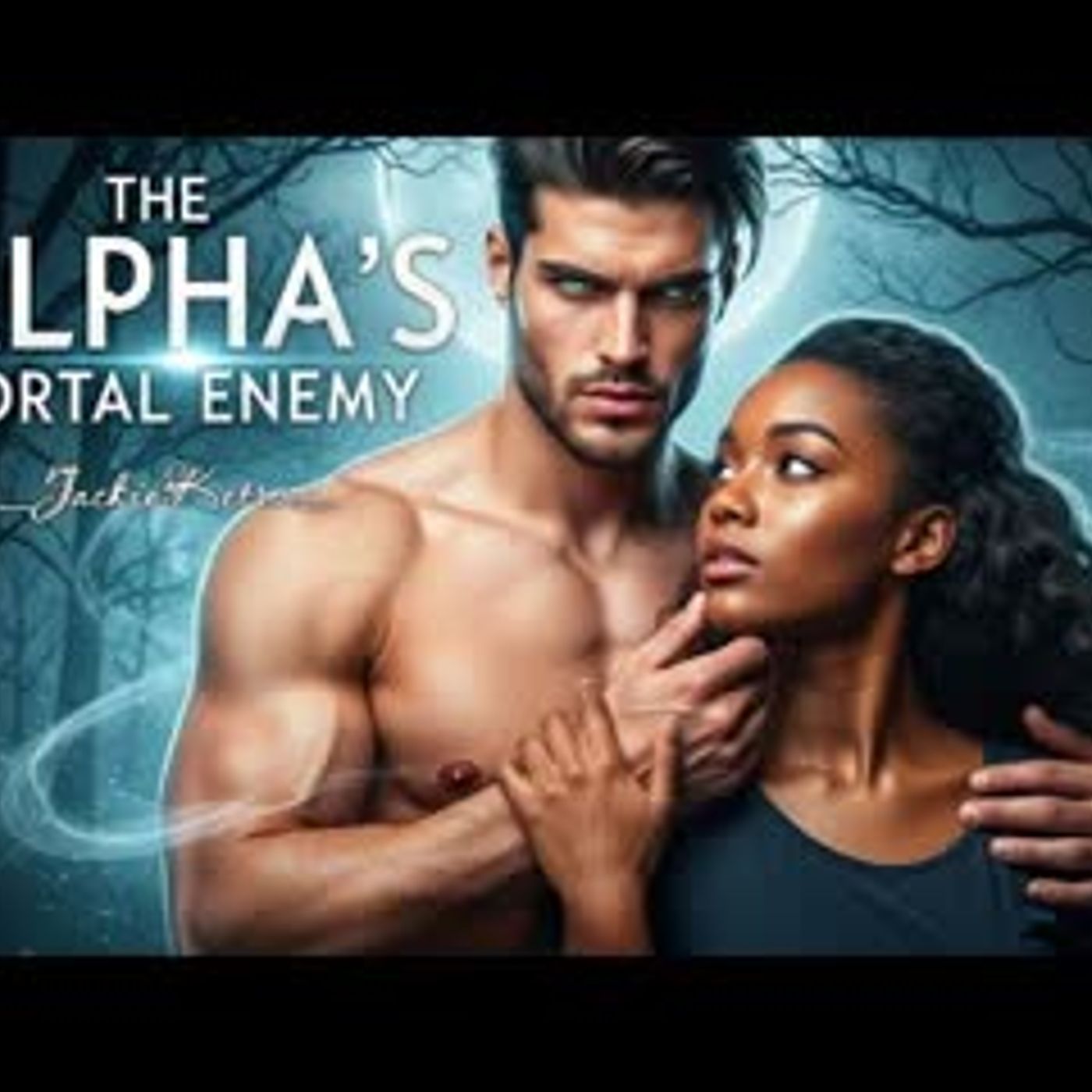 THE ALPHA’S MORTAL ENEMY   A Paranormal Romance Audiobook   Enemies-to-Lovers · Dark Fantasy episode artwork