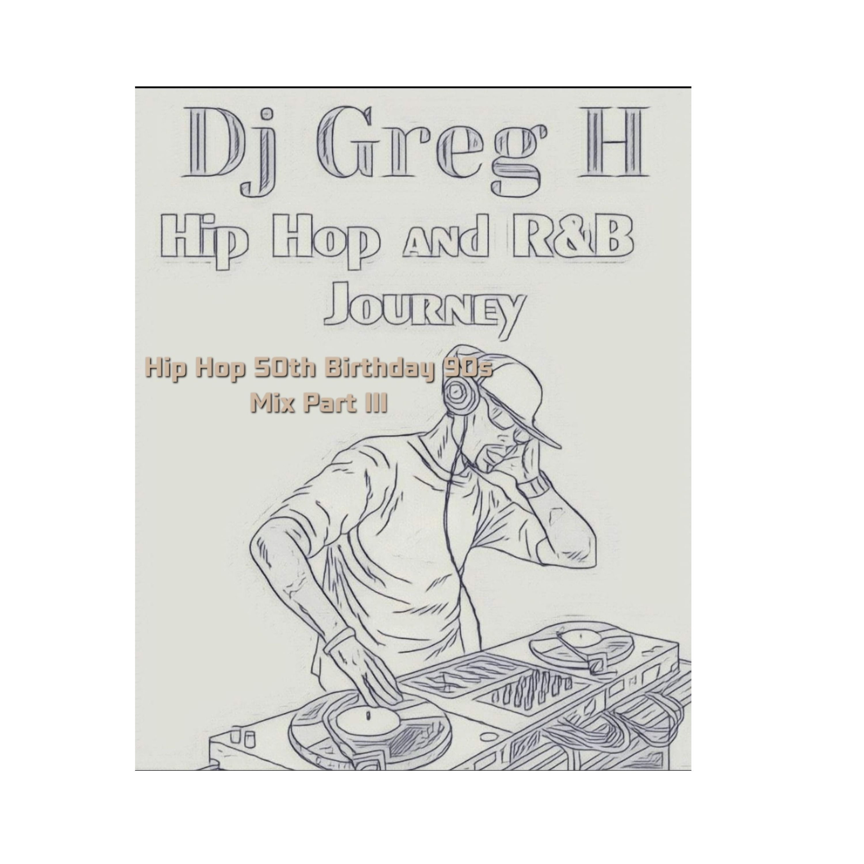 Hip Hop and R&B Journey- Hip Hop 50th Birthday 90s Mix Part III
