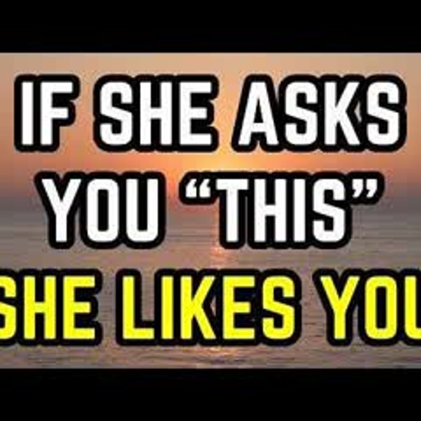 Girls Ask THESE Deep Questions When They Want A Relationship With You (Signs She Likes You) episode artwork