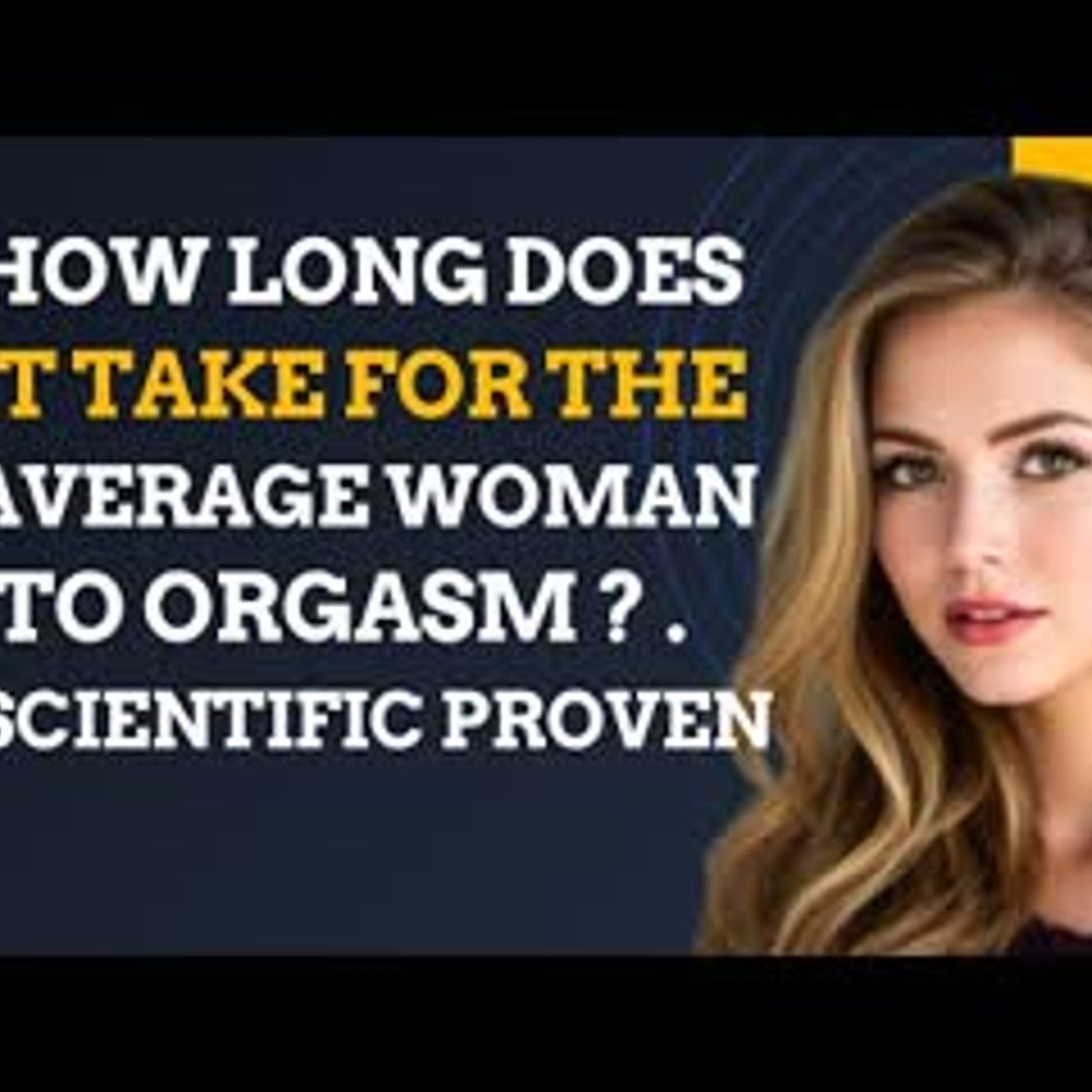 How long does it take for the average woman to orgasm   Scientifically proven! episode artwork