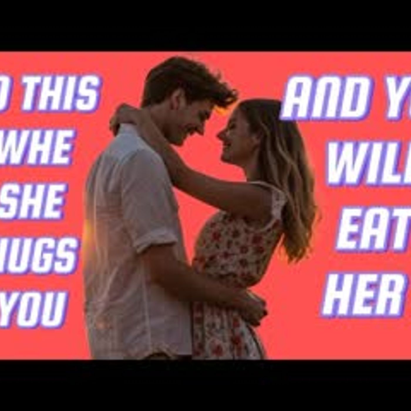 Turn Any Hug Into a Flirty Moment She’ll Never Forget episode artwork