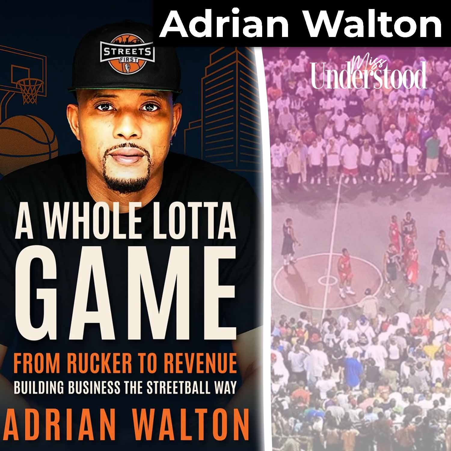 Streetball Legend Adrian “A-Butta” Walton: From Rucker Park to Real Life
