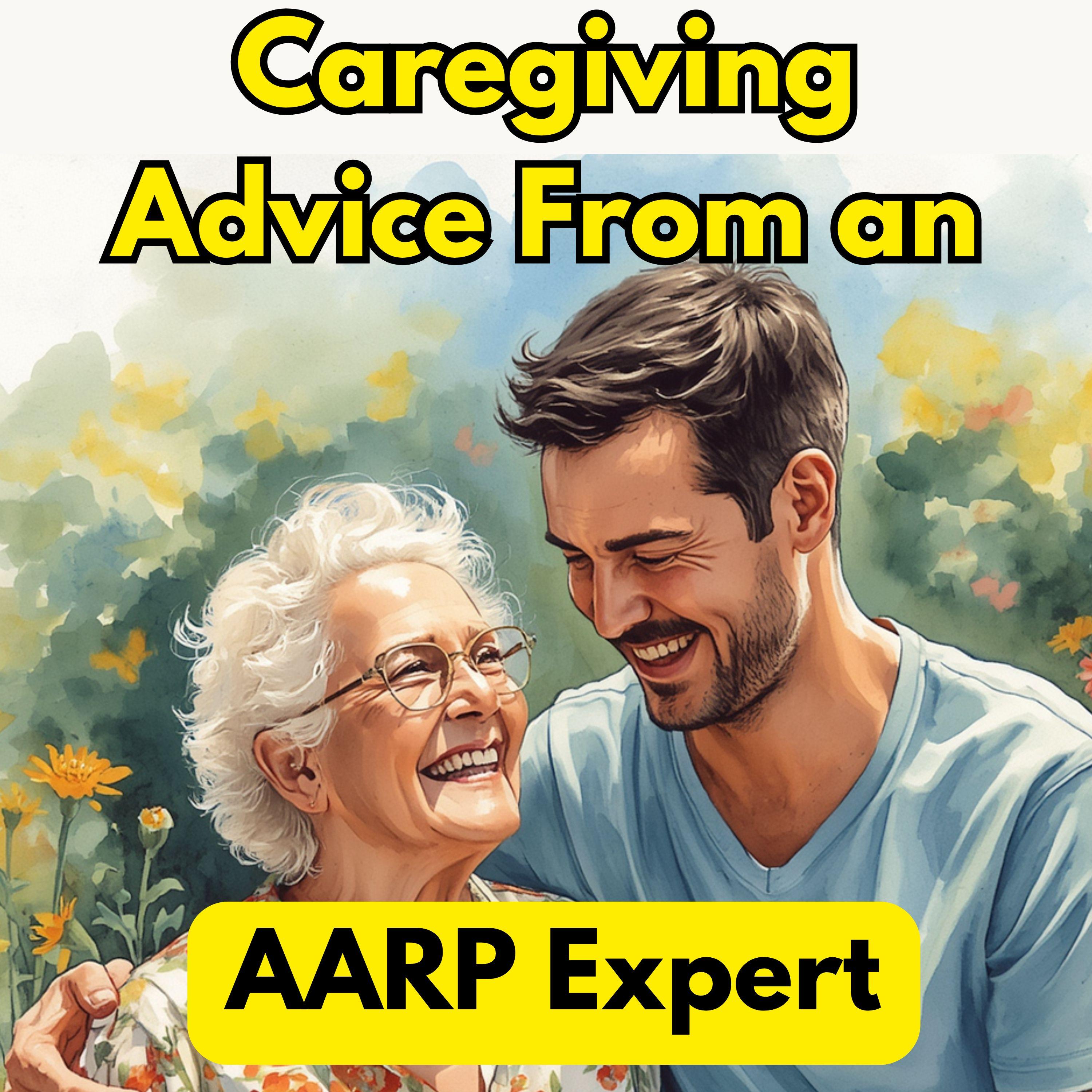 Episode Feature: Caregiving Advice From an AARP Expert episode artwork