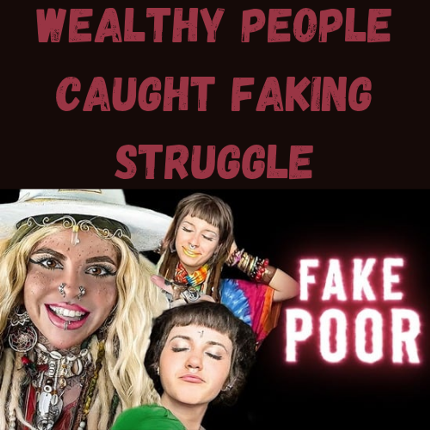S23 Ep17: Wealthy People Caught Faking Struggle episode artwork