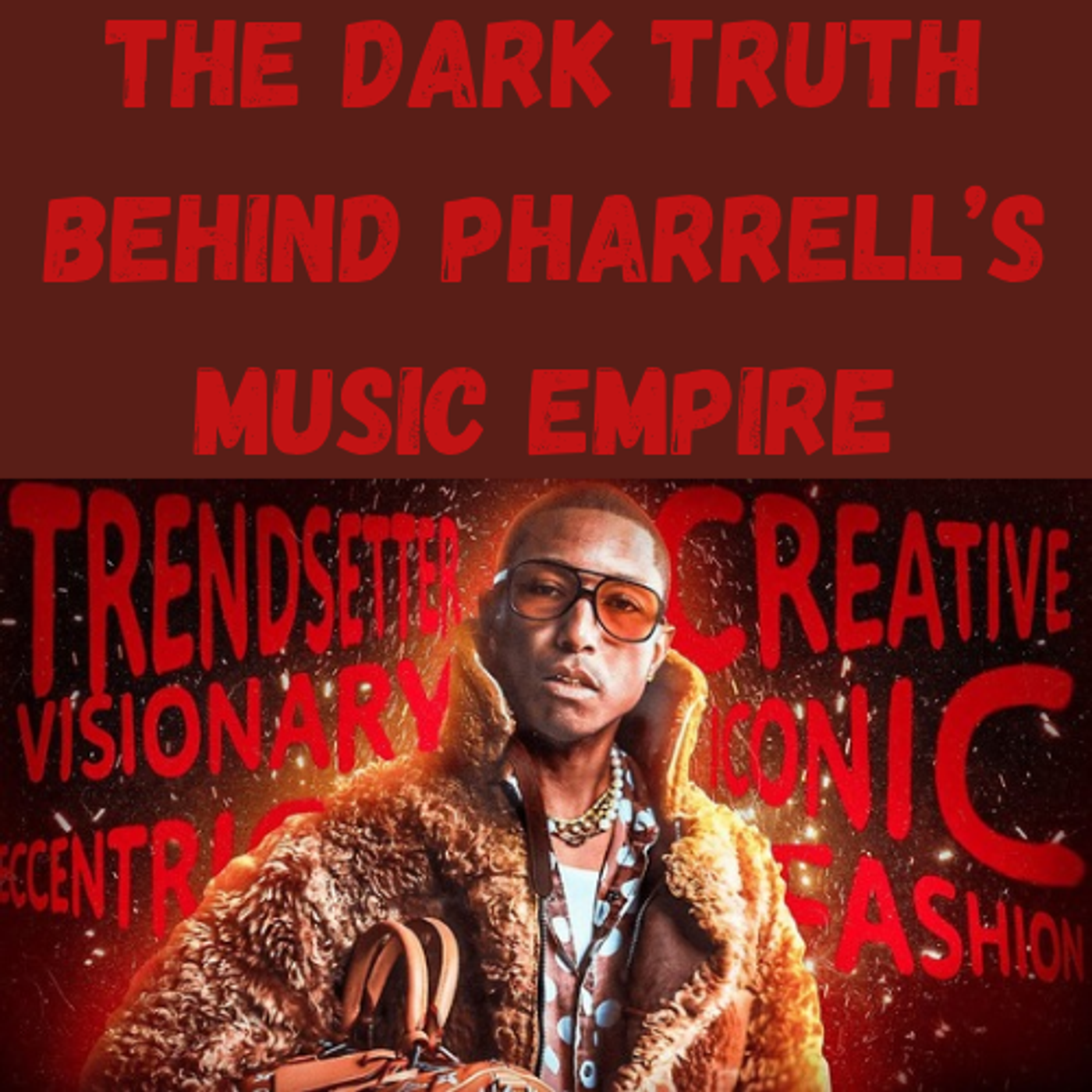 S23 Ep11: The Dark Truth Behind Pharrell’s Music Empire episode artwork