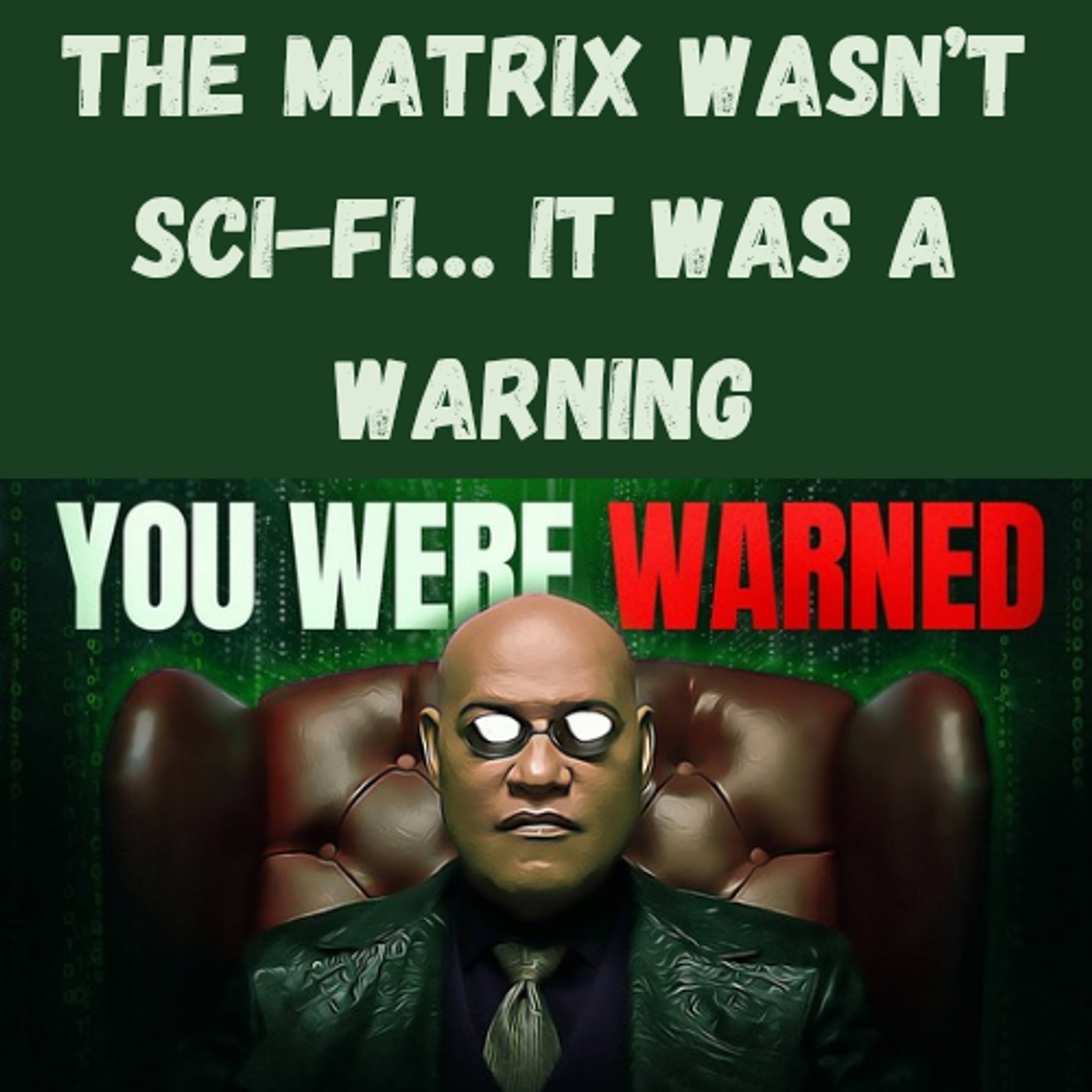 S23 Ep4: The Matrix Wasn’t Sci-Fi… It Was a Warning episode artwork