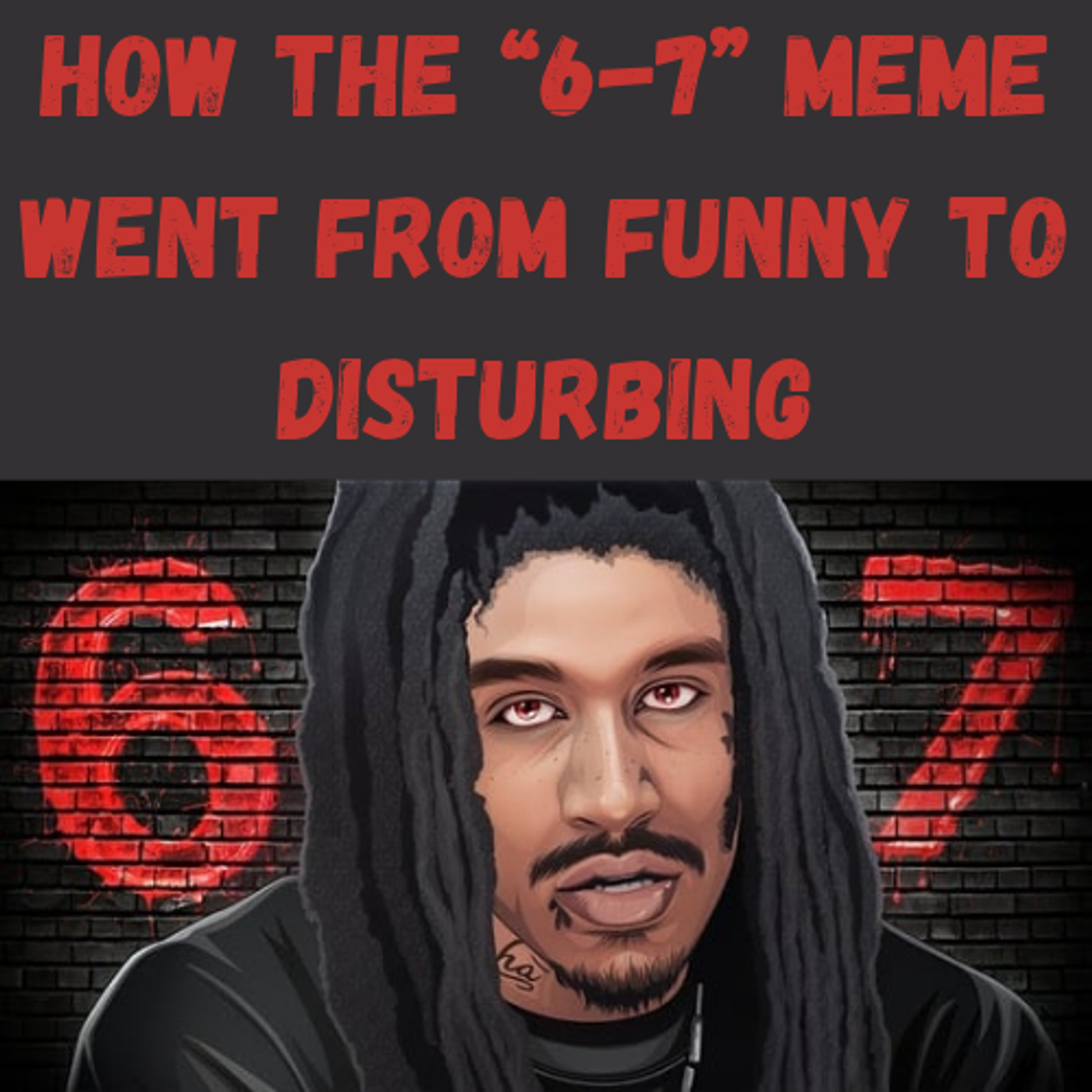 S22 Ep28: How the “6-7” Meme Went From Funny to Disturbing episode artwork