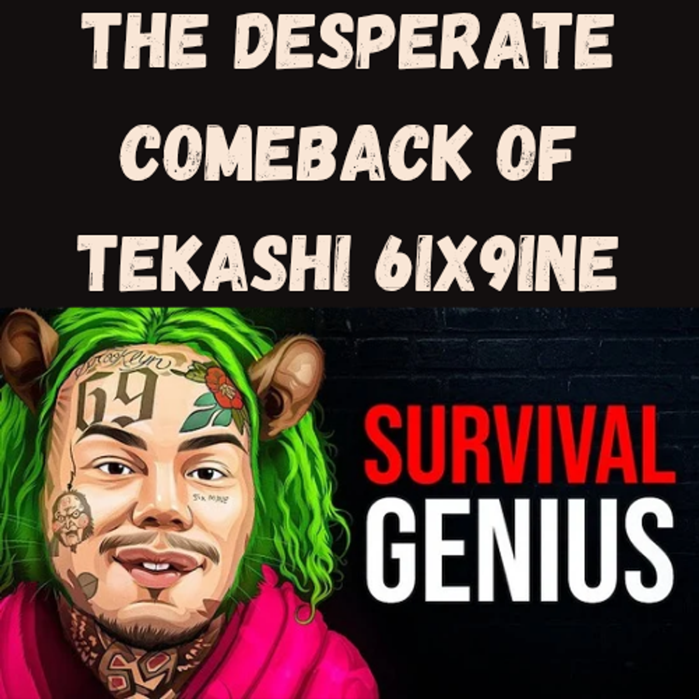 S22 Ep19: The Desperate Comeback of Tekashi 6ix9ine episode artwork