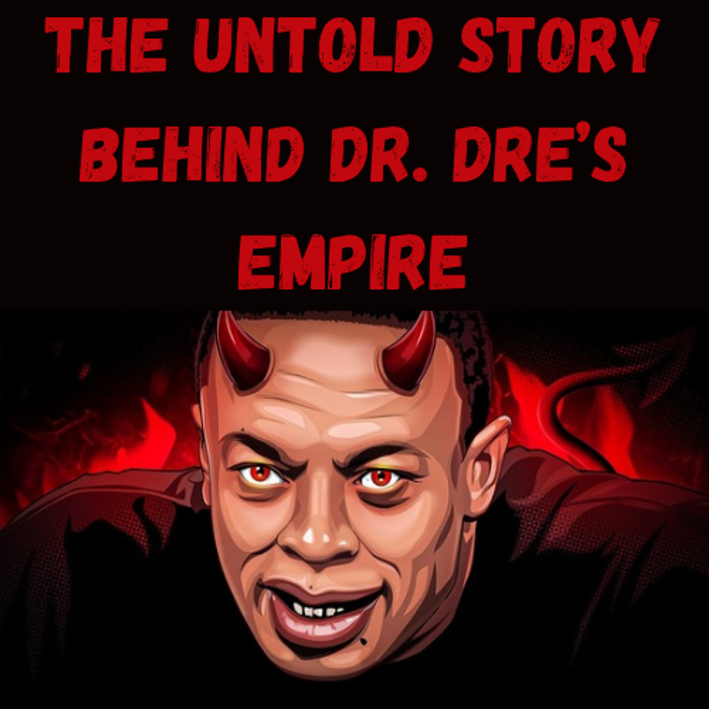 S22 Ep15: The Untold Story Behind Dr. Dre’s Empire episode artwork