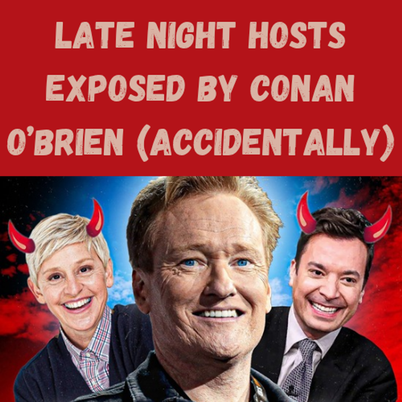 S22 Ep9: Late Night Hosts Exposed by Conan O’Brien (Accidentally) episode artwork