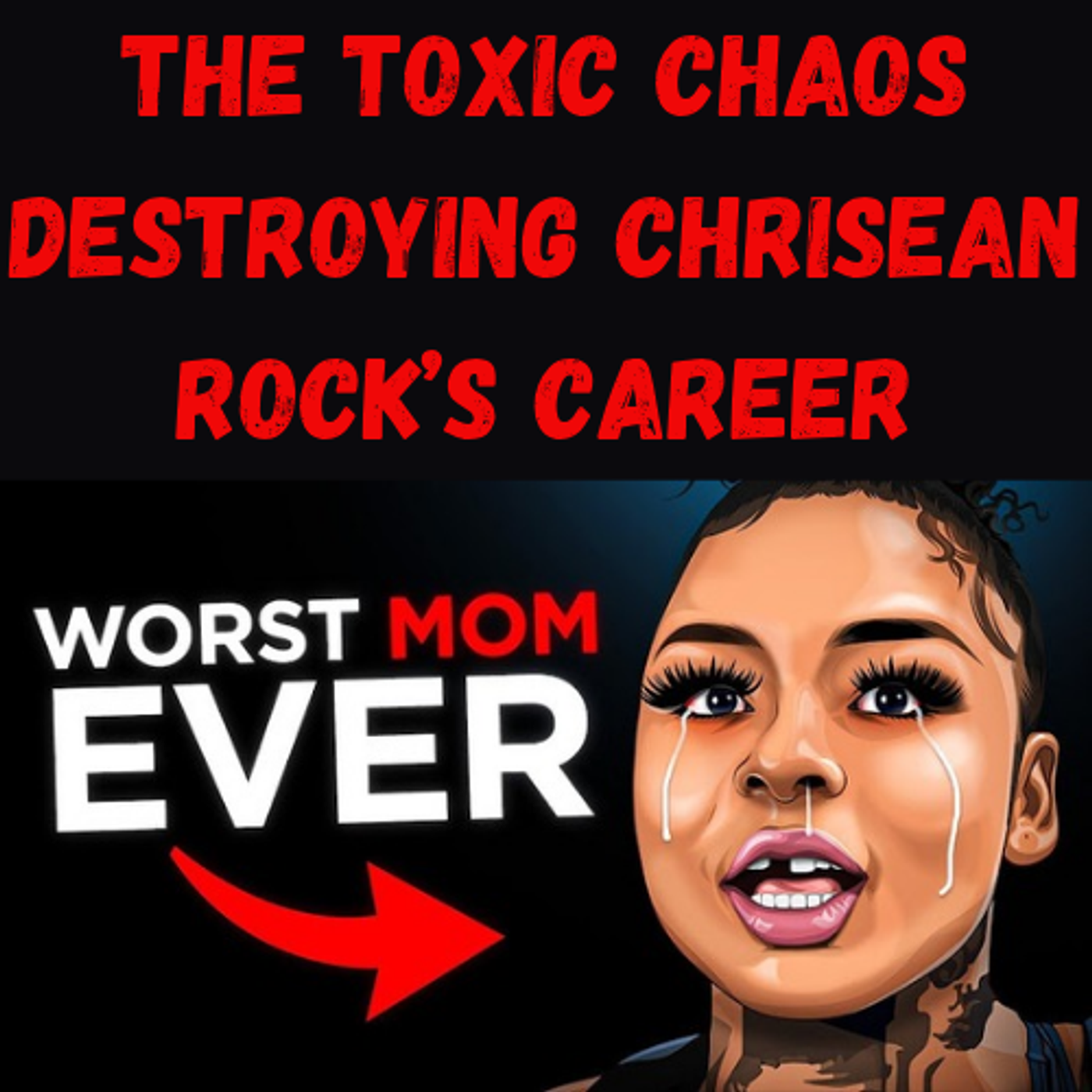 S20 Ep28: The Toxic Chaos Destroying Chrisean Rock’s Career episode artwork