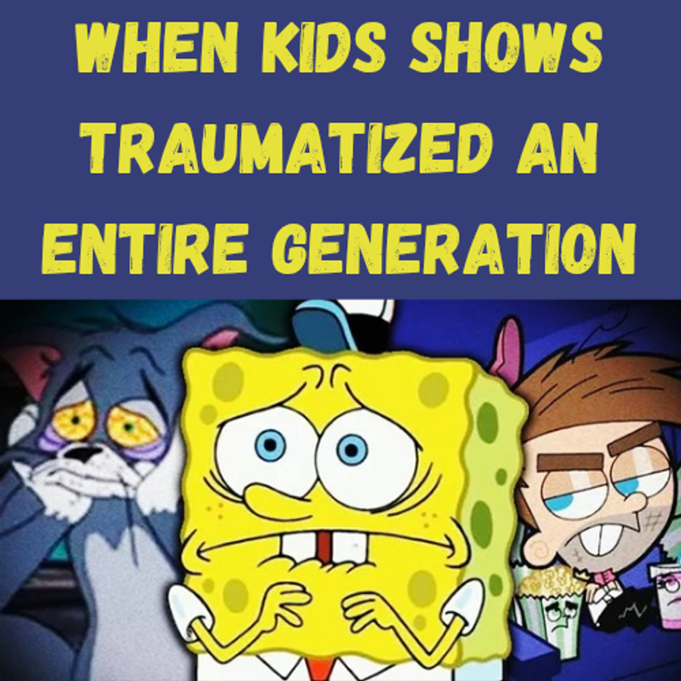 S20 Ep15: When Kids Shows Traumatized an Entire Generation episode artwork