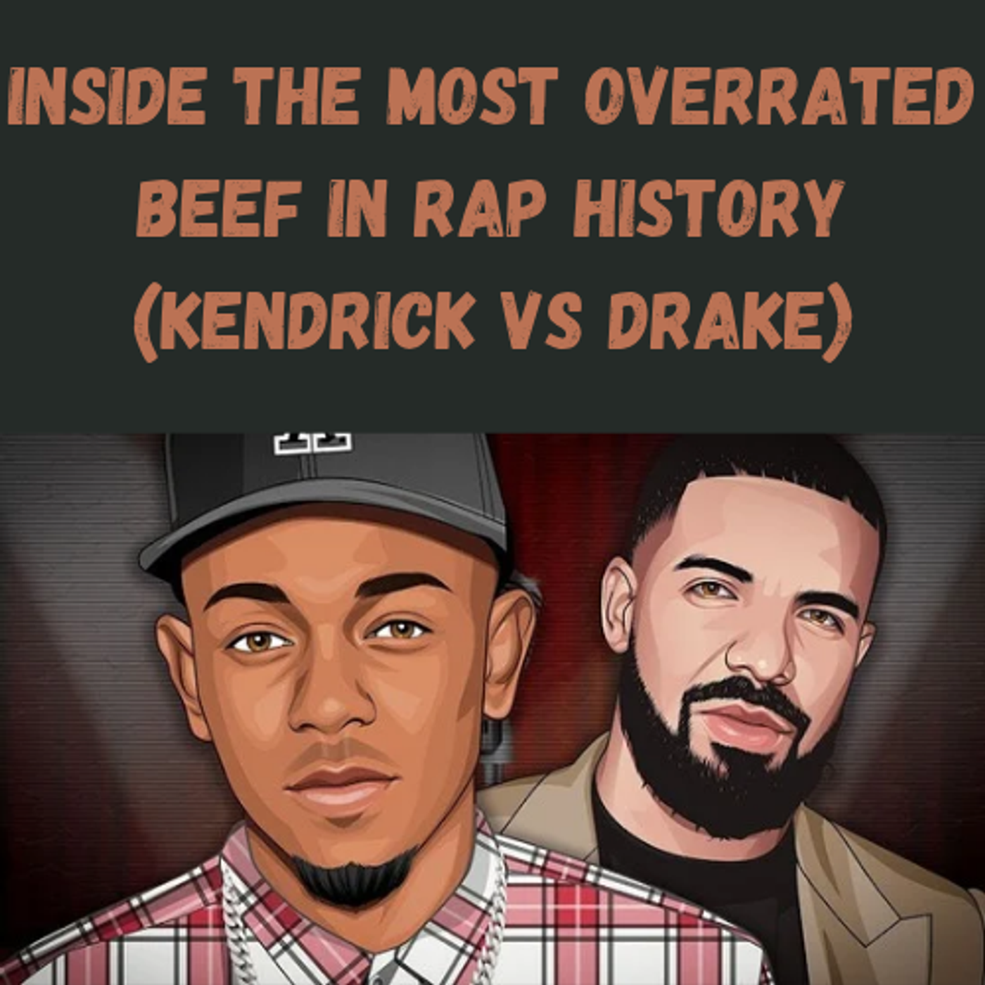 S20 Ep12: Inside The Most Overrated Beef in Rap History (Kendrick vs Drake) episode artwork