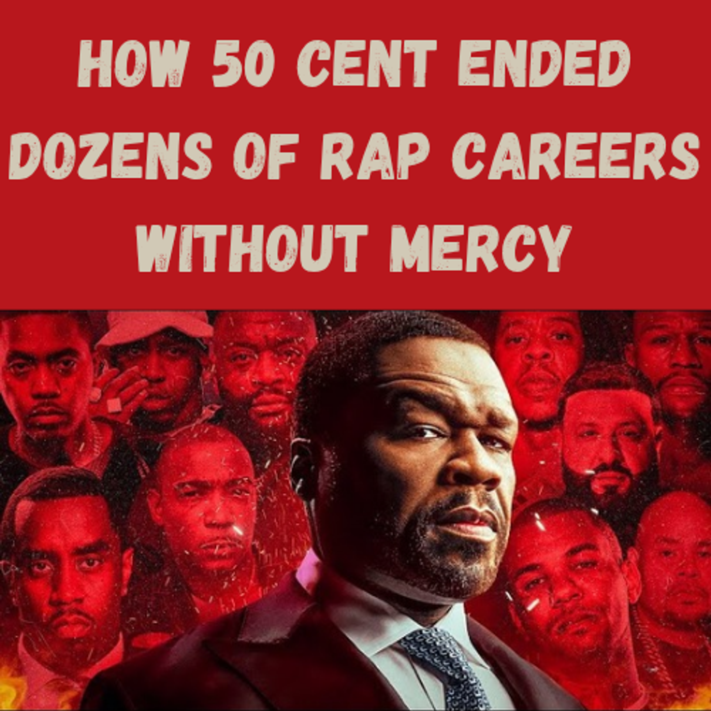 S20 Ep4: How 50 Cent Ended Dozens of Rap Careers Without Mercy episode artwork
