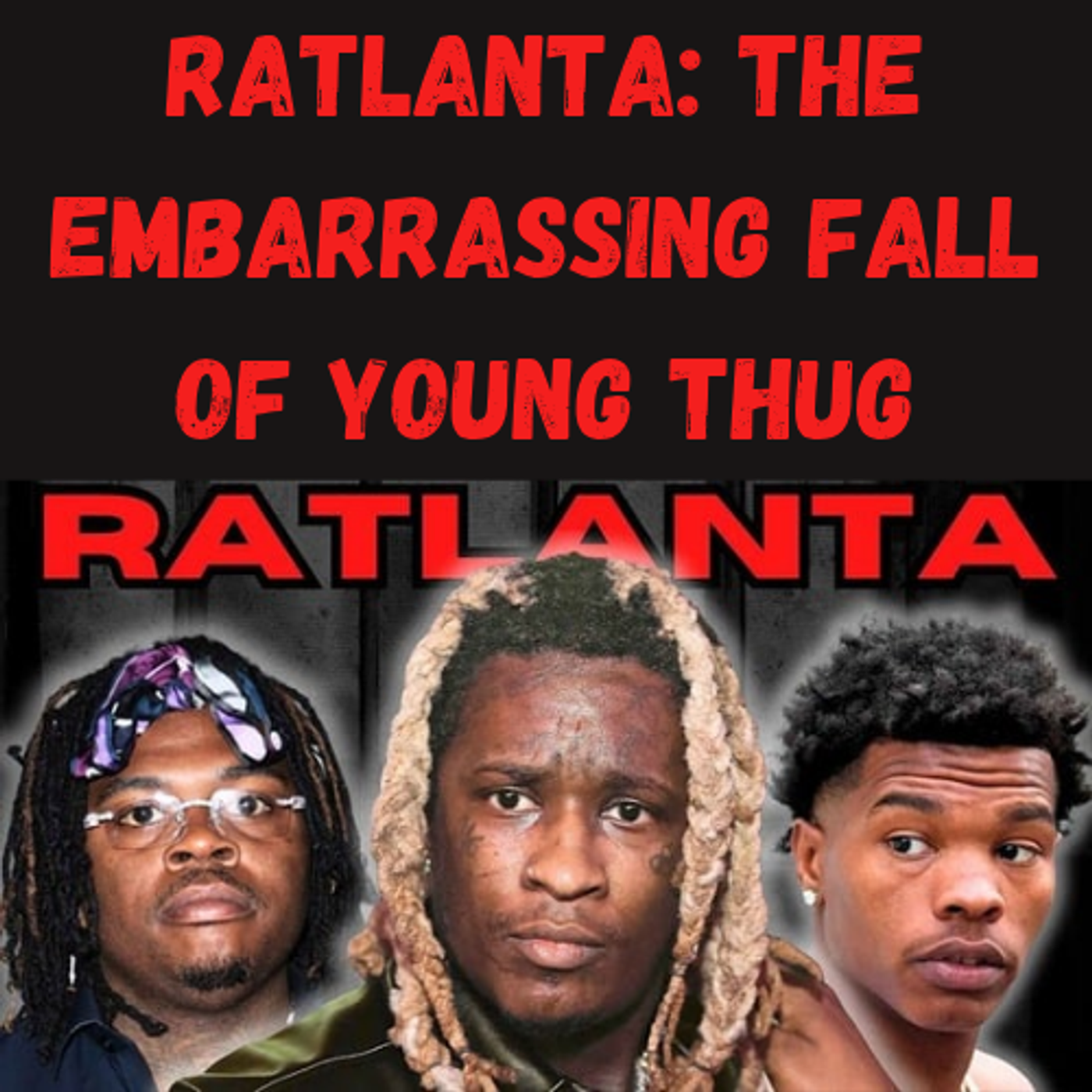 S19 Ep24: RATLANTA: The Embarrassing Fall of Young Thug episode artwork