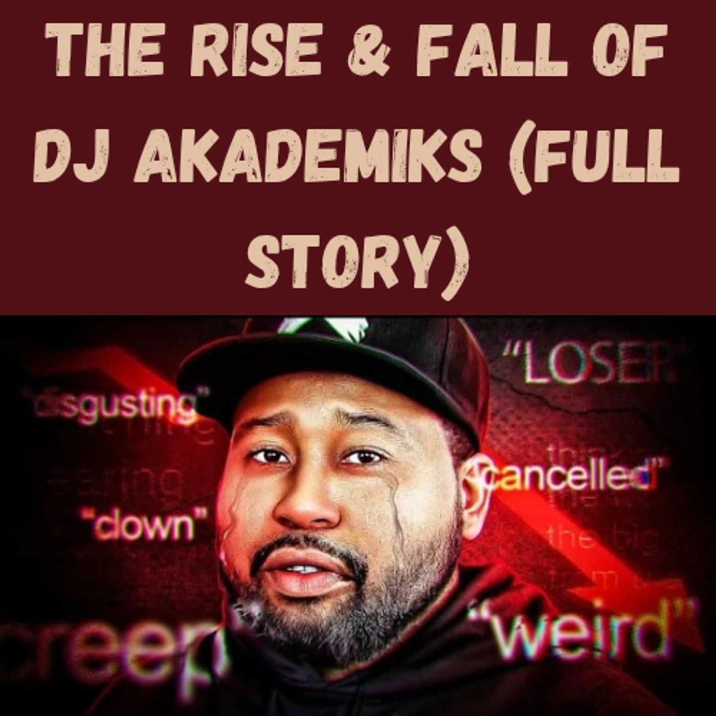 S19 Ep18: The Rise & Fall of DJ Akademiks (Full Story) episode artwork