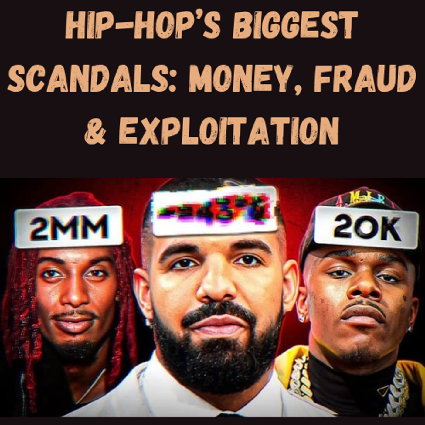 S18 Ep18: Hip-Hop’s Biggest Scandals: Money, Fraud & Exploitation episode artwork