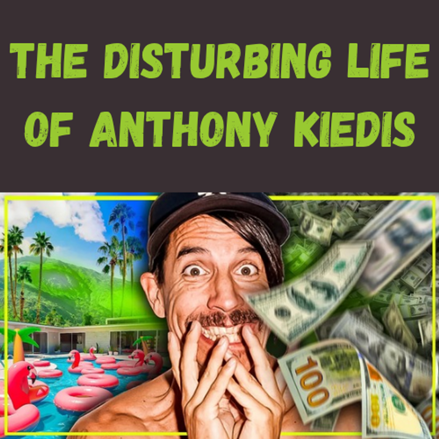 S18 Ep12: The DISTURBING Life of Anthony Kiedis episode artwork
