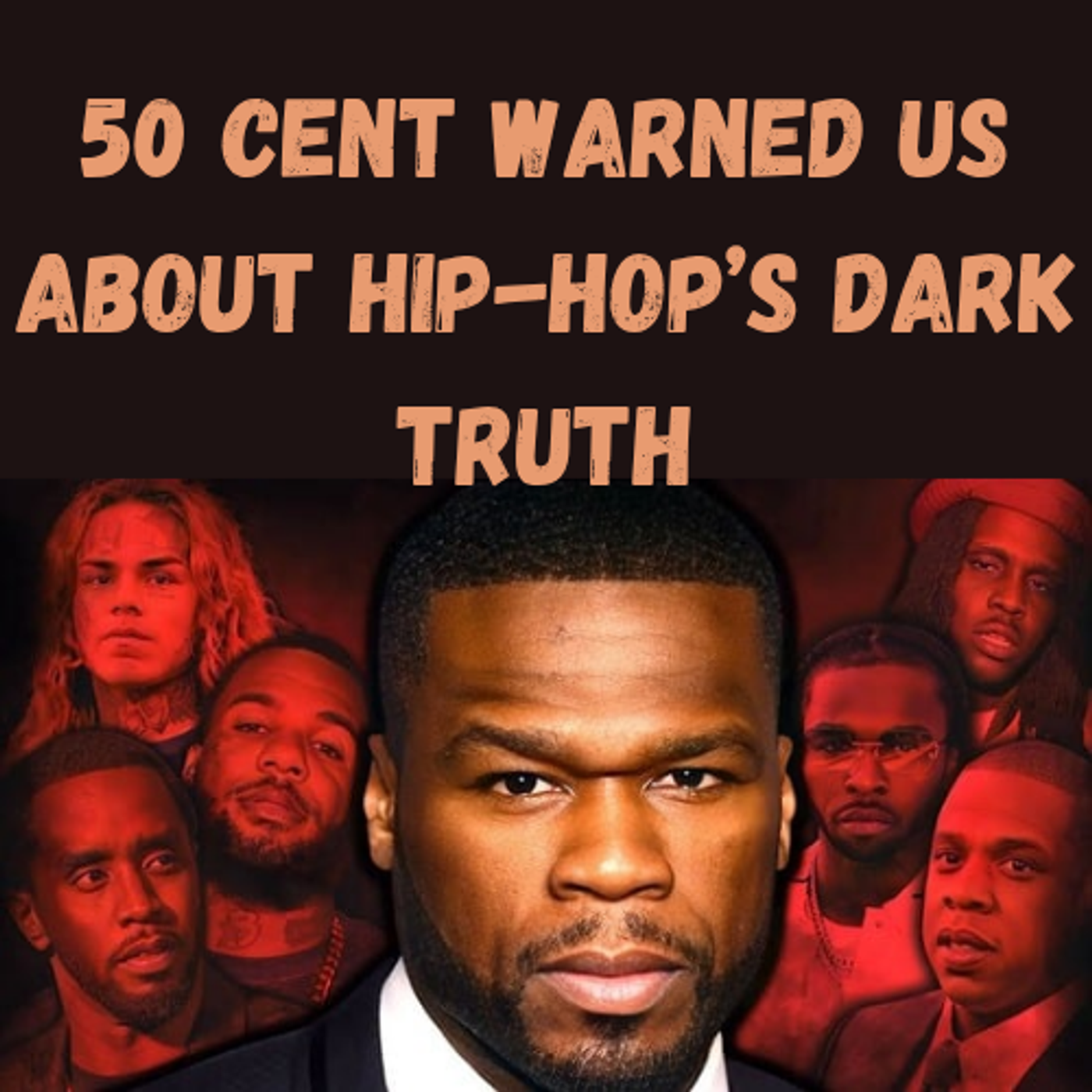 S18 Ep1: 50 Cent Warned Us About Hip-Hop’s Dark Truth episode artwork