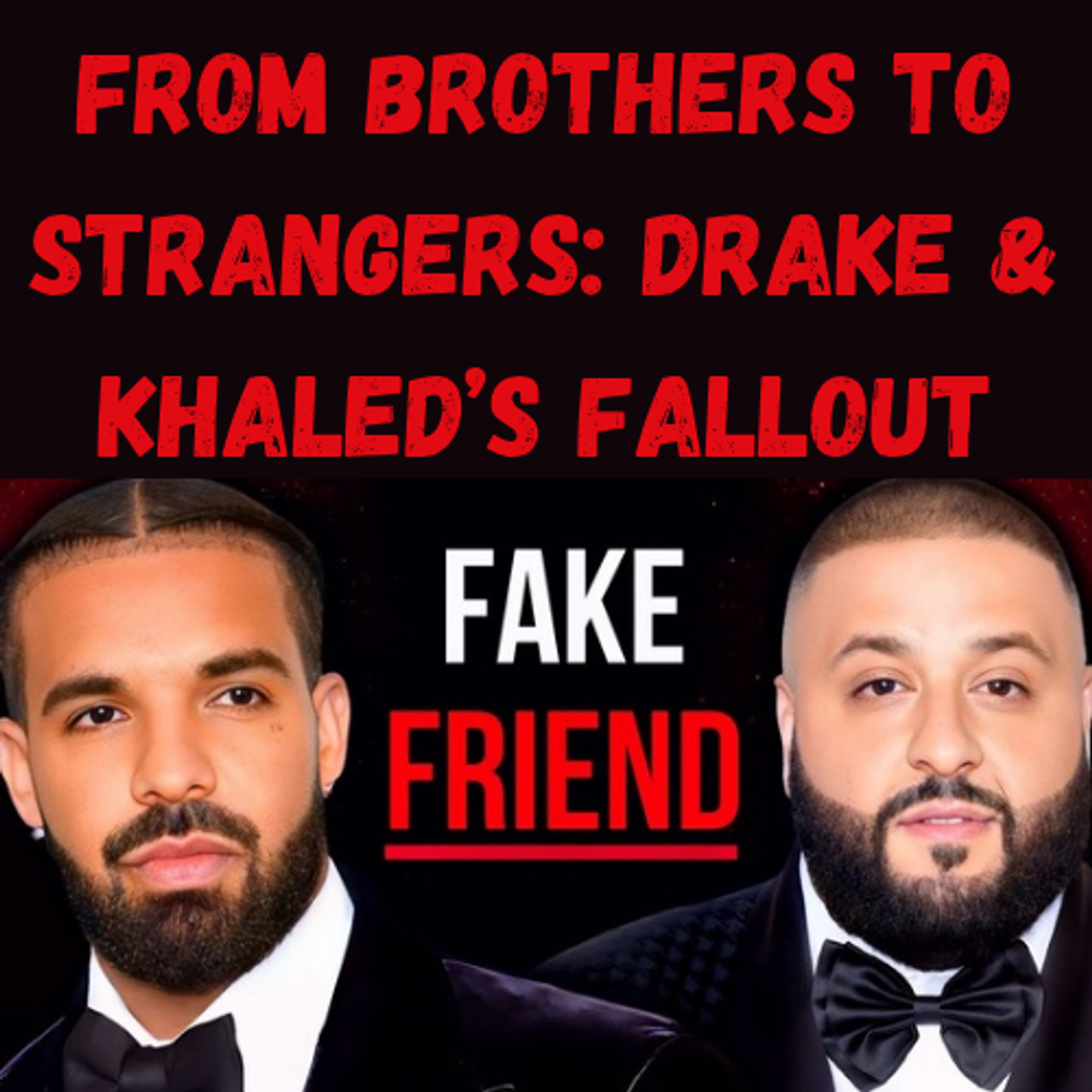 S17 Ep2: From Brothers to Strangers: Drake & Khaled’s Fallout episode artwork
