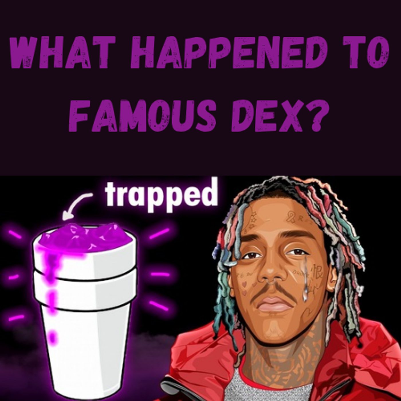 S16 Ep27: What Happened to Famous Dex? episode artwork