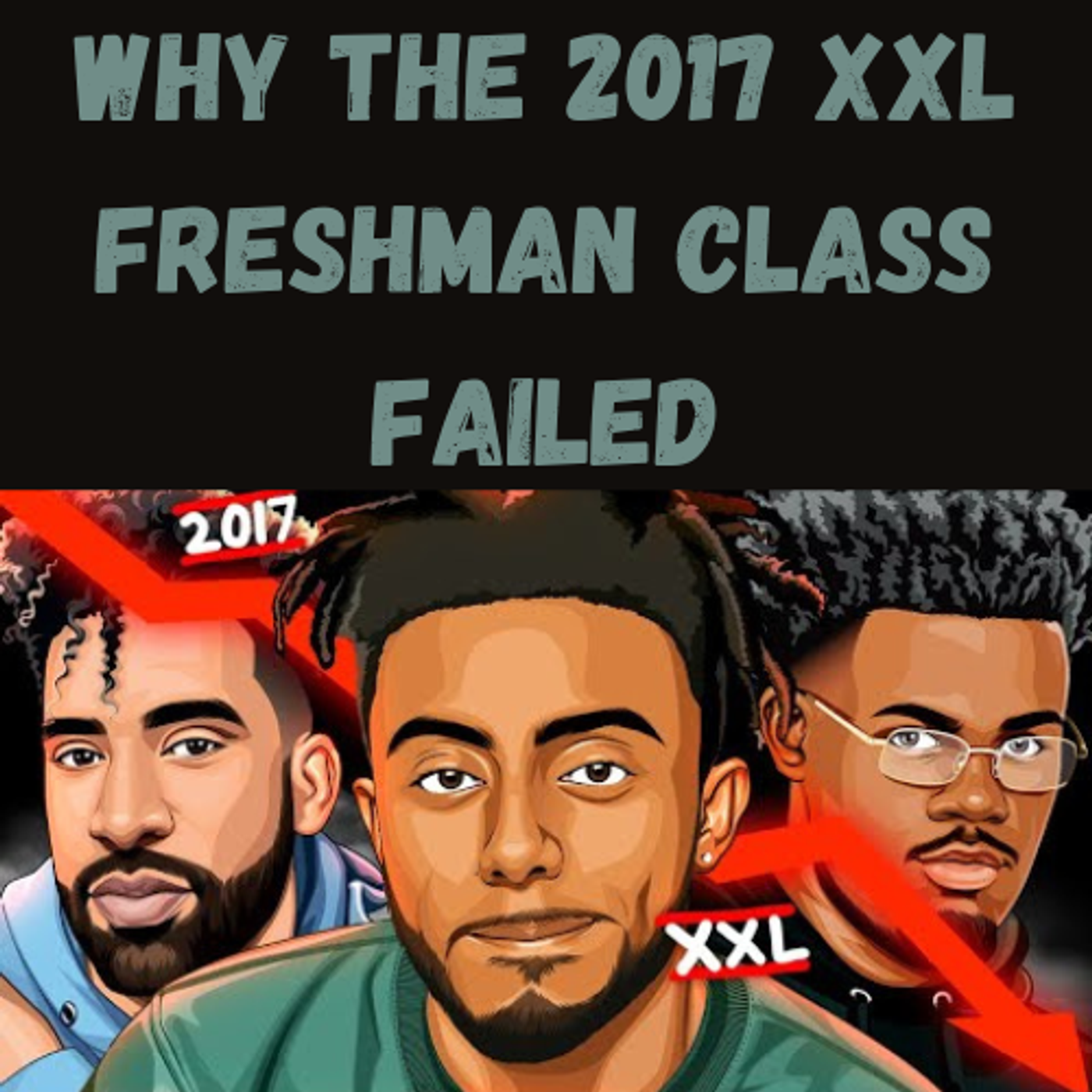 S16 Ep5: Why the 2017 XXL Freshman Class Failed episode artwork