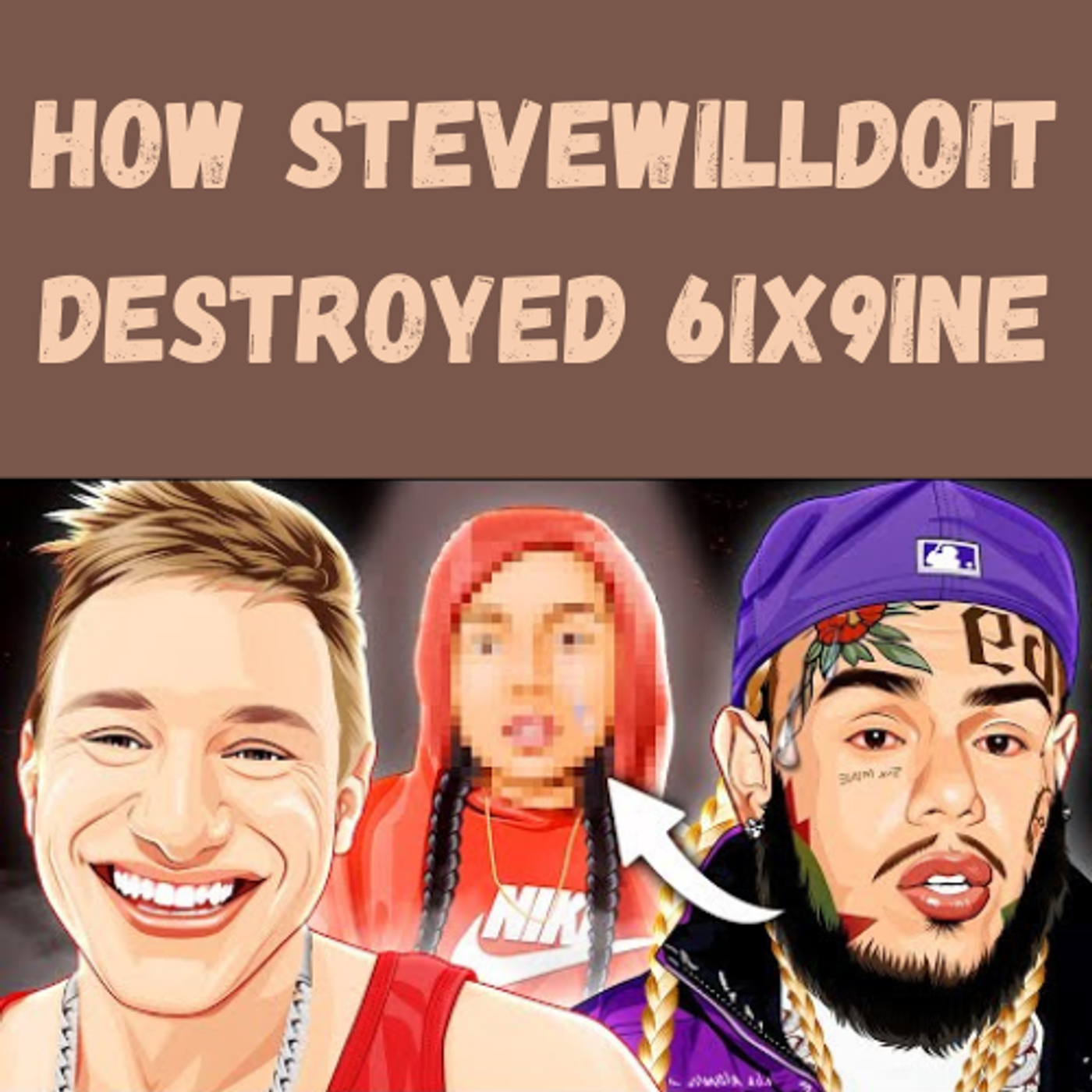 S15 Ep9: How SteveWillDoIt Destroyed 6ix9ine episode artwork