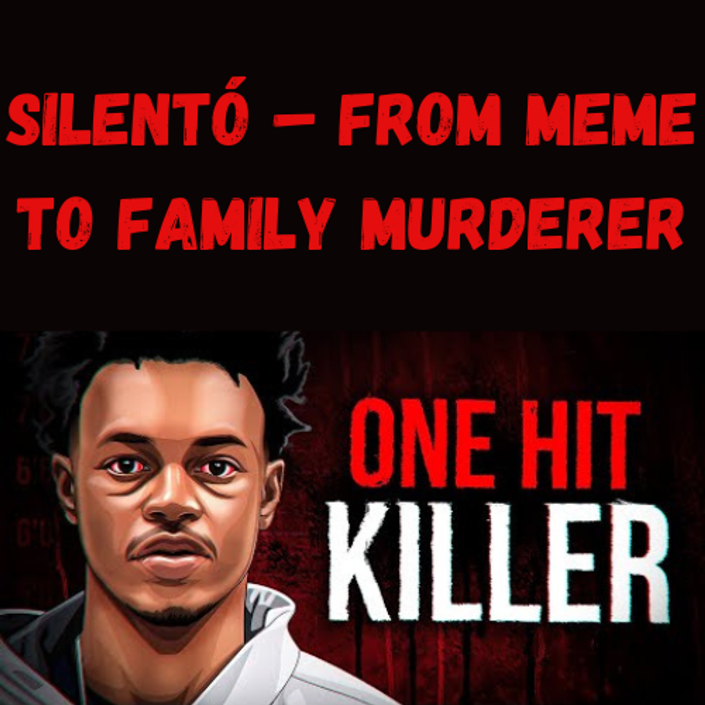 S14 Ep28: Silentó – From Meme to Family Murderer episode artwork