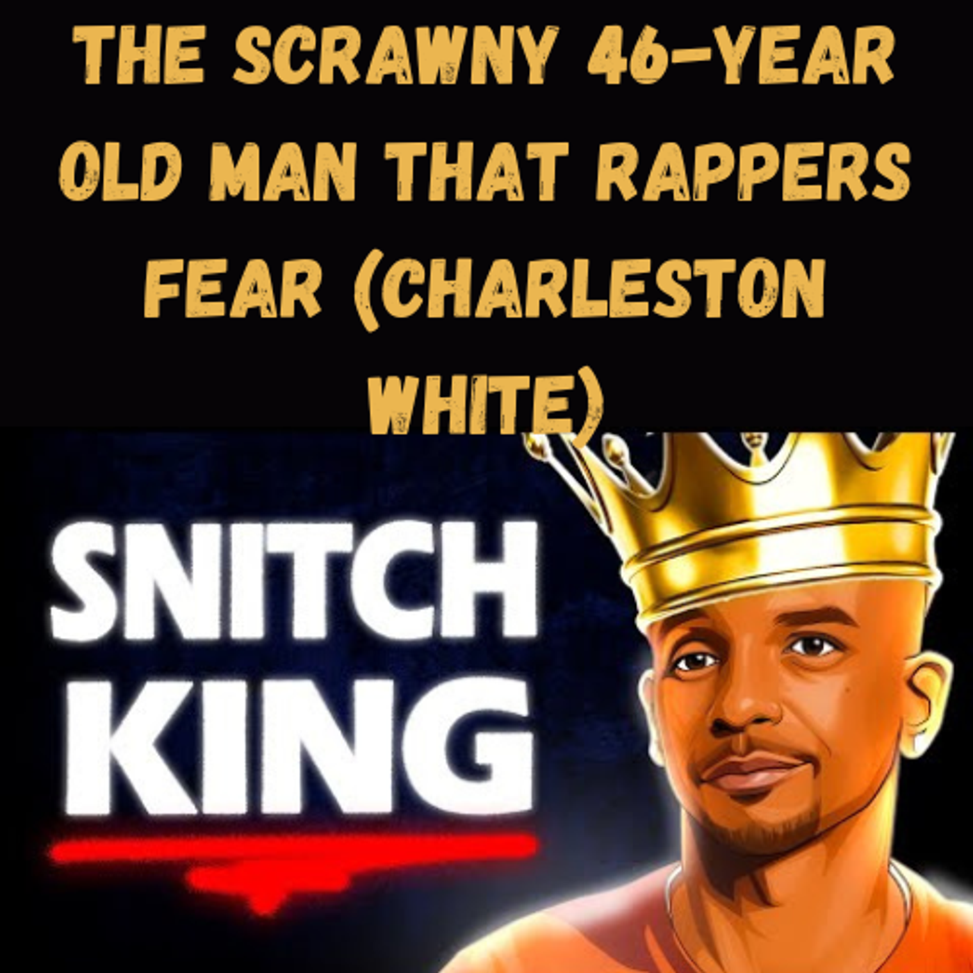 S14 Ep27: The Scrawny 46-Year Old Man That Rappers Fear (Charleston White) episode artwork