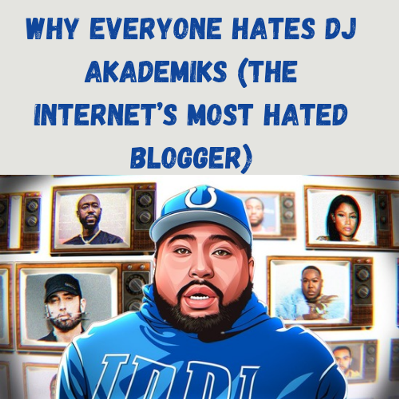 S14 Ep13: Why Everyone Hates DJ Akademiks (The Internet’s Most Hated Blogger) episode artwork