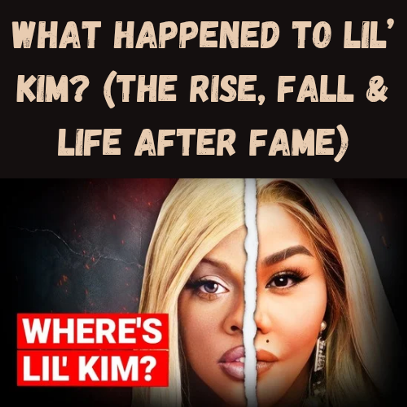 S14 Ep4: What Happened to Lil’ Kim? (The Rise, Fall & Life After Fame) episode artwork
