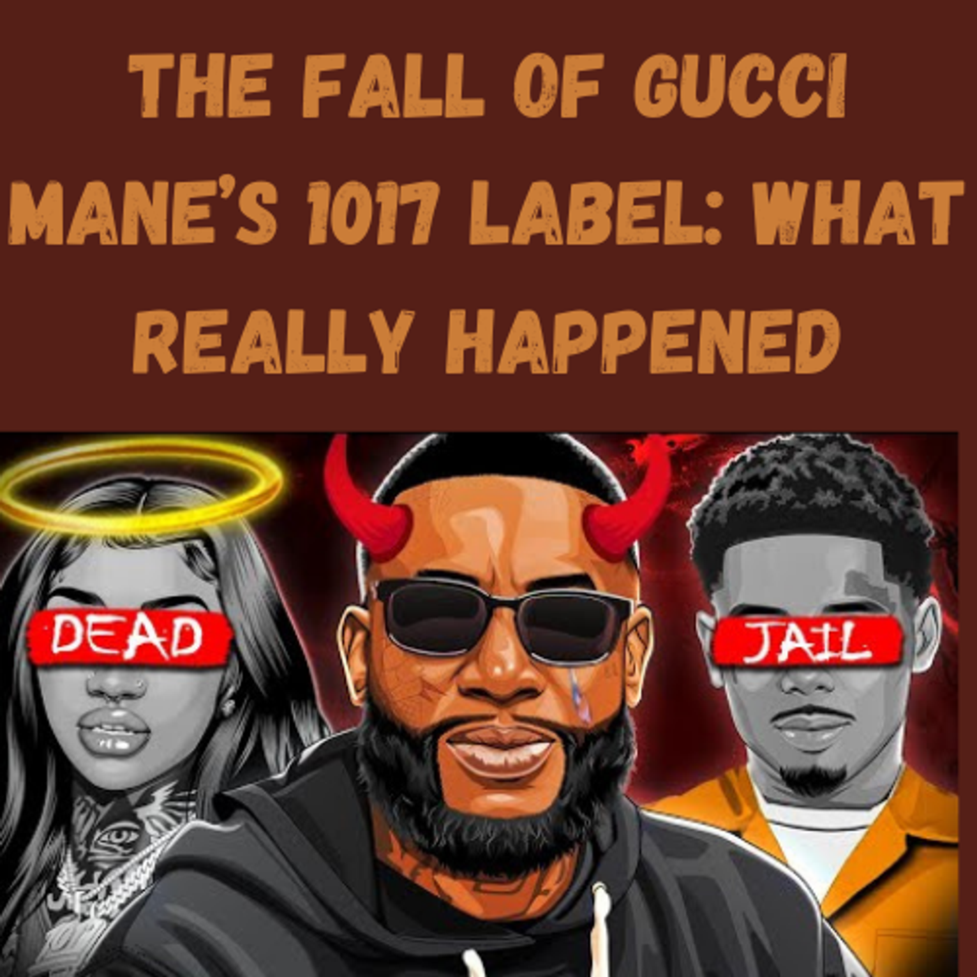 S13 Ep17: The Fall of Gucci Mane’s 1017 Label: What Really Happened episode artwork