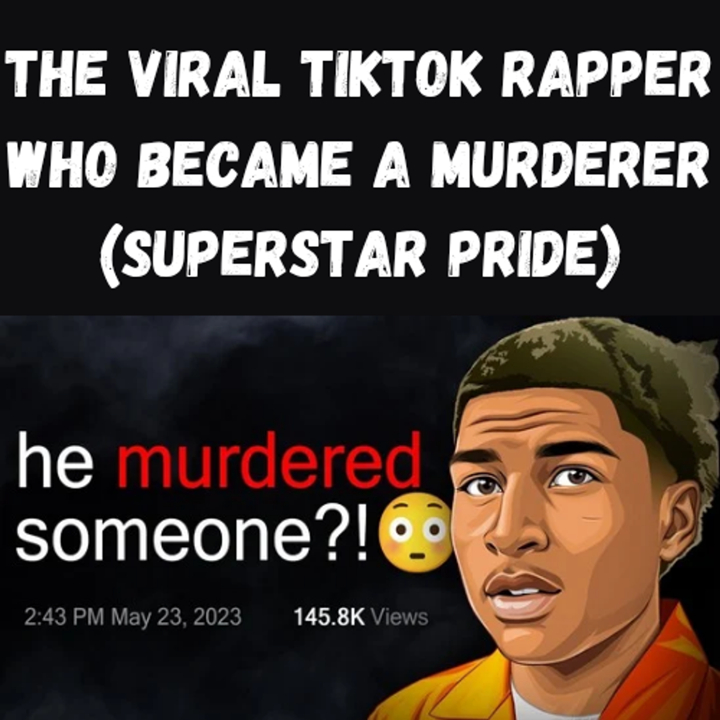 S12 Ep12: The Viral TikTok Rapper Who Became a Murderer (Superstar Pride) episode artwork