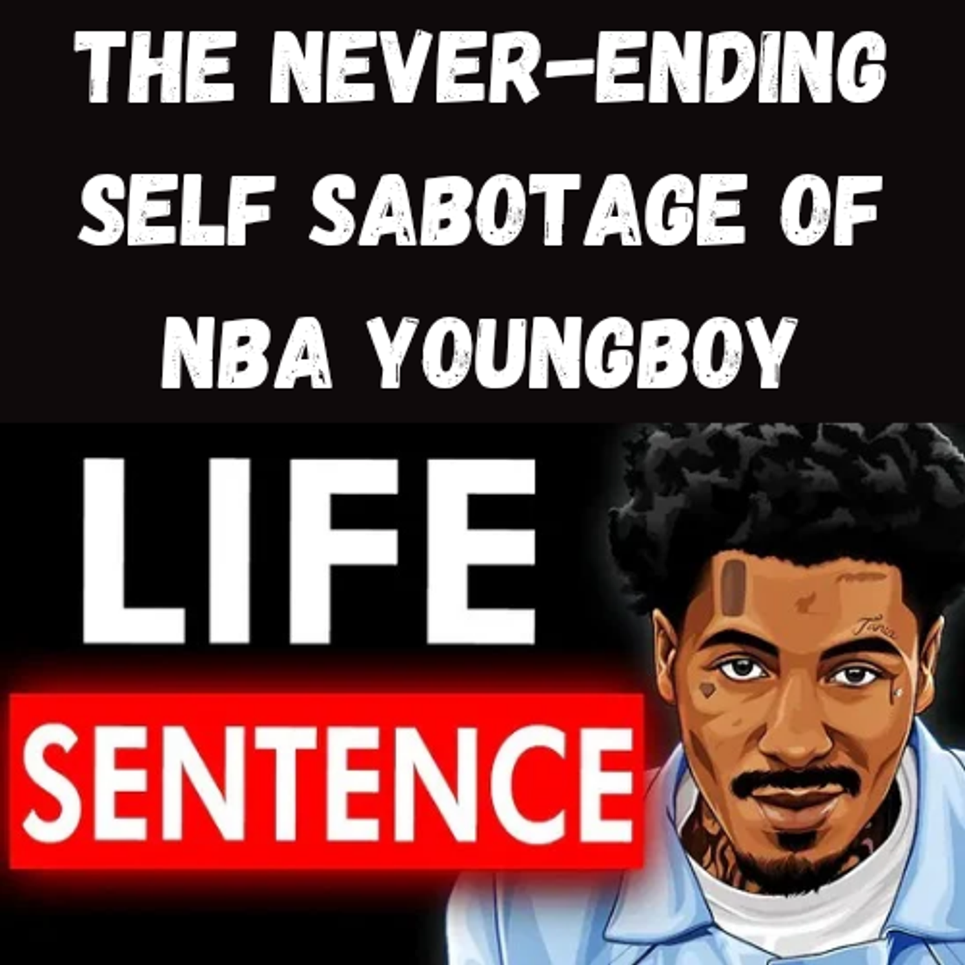 S11 Ep8: The Never-Ending Self Sabotage of NBA YoungBoy episode artwork