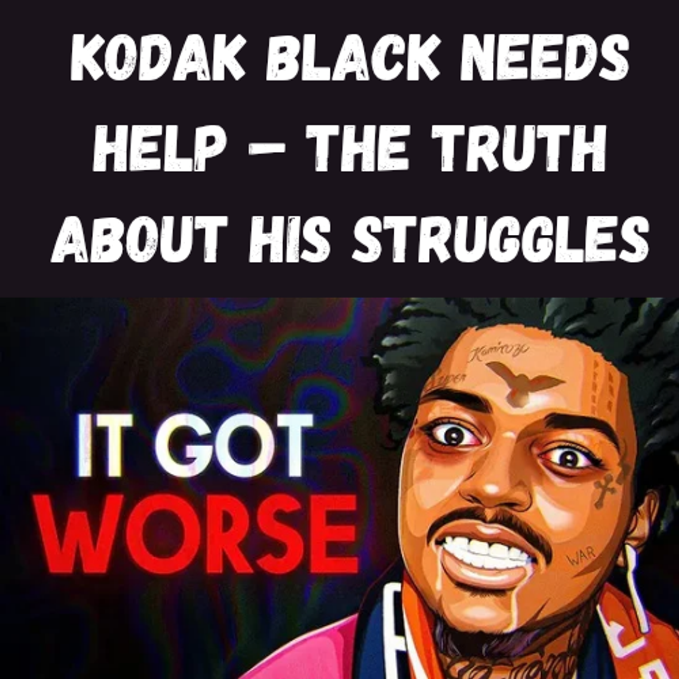 S10 Ep30: Kodak Black Needs Help – The Truth About His Struggles episode artwork
