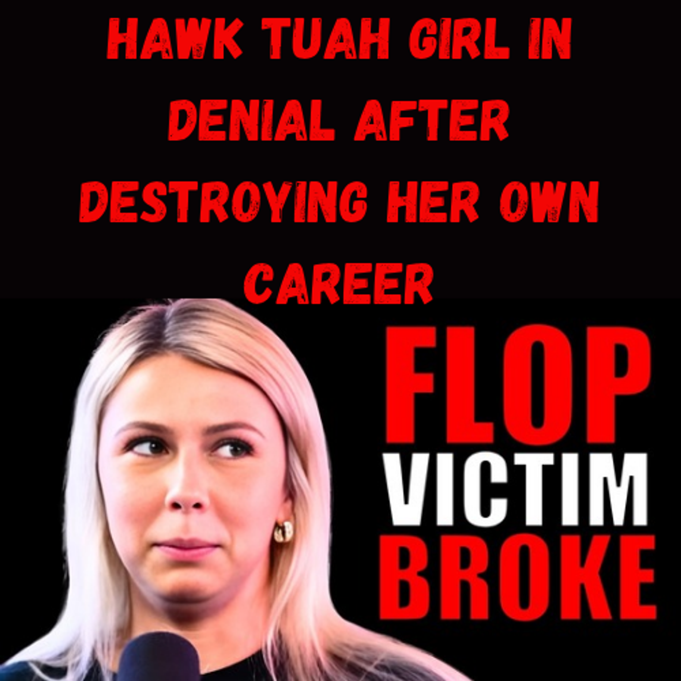 S10 Ep4: Hawk Tuah Girl in DENIAL After Destroying Her Own Career episode artwork