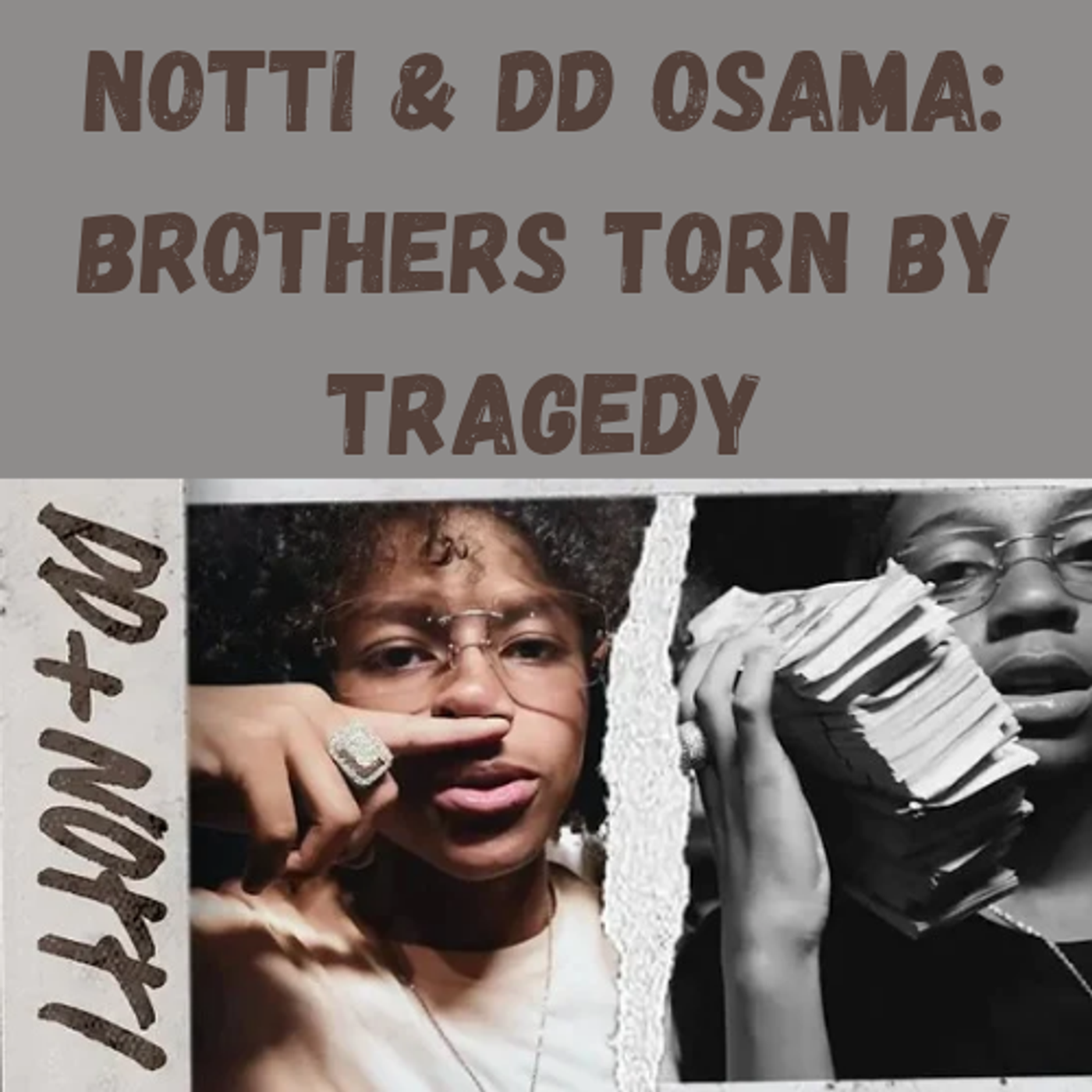S9 Ep5: Notti & DD Osama: Brothers Torn by Tragedy episode artwork
