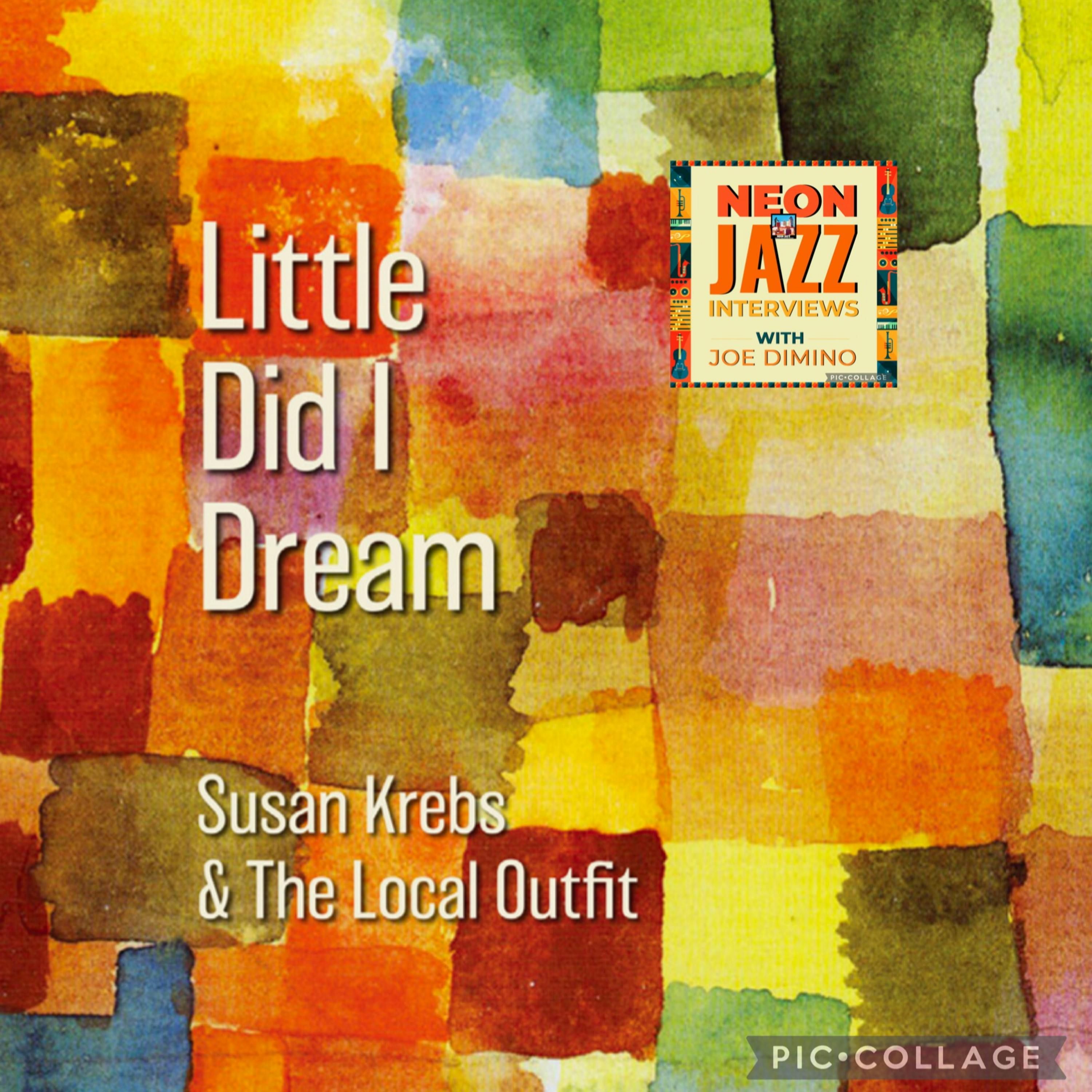 LA-based Jazz Vocalist & Songwriter Susan Krebs on the 2025 CD Little Did I Dream episode artwork