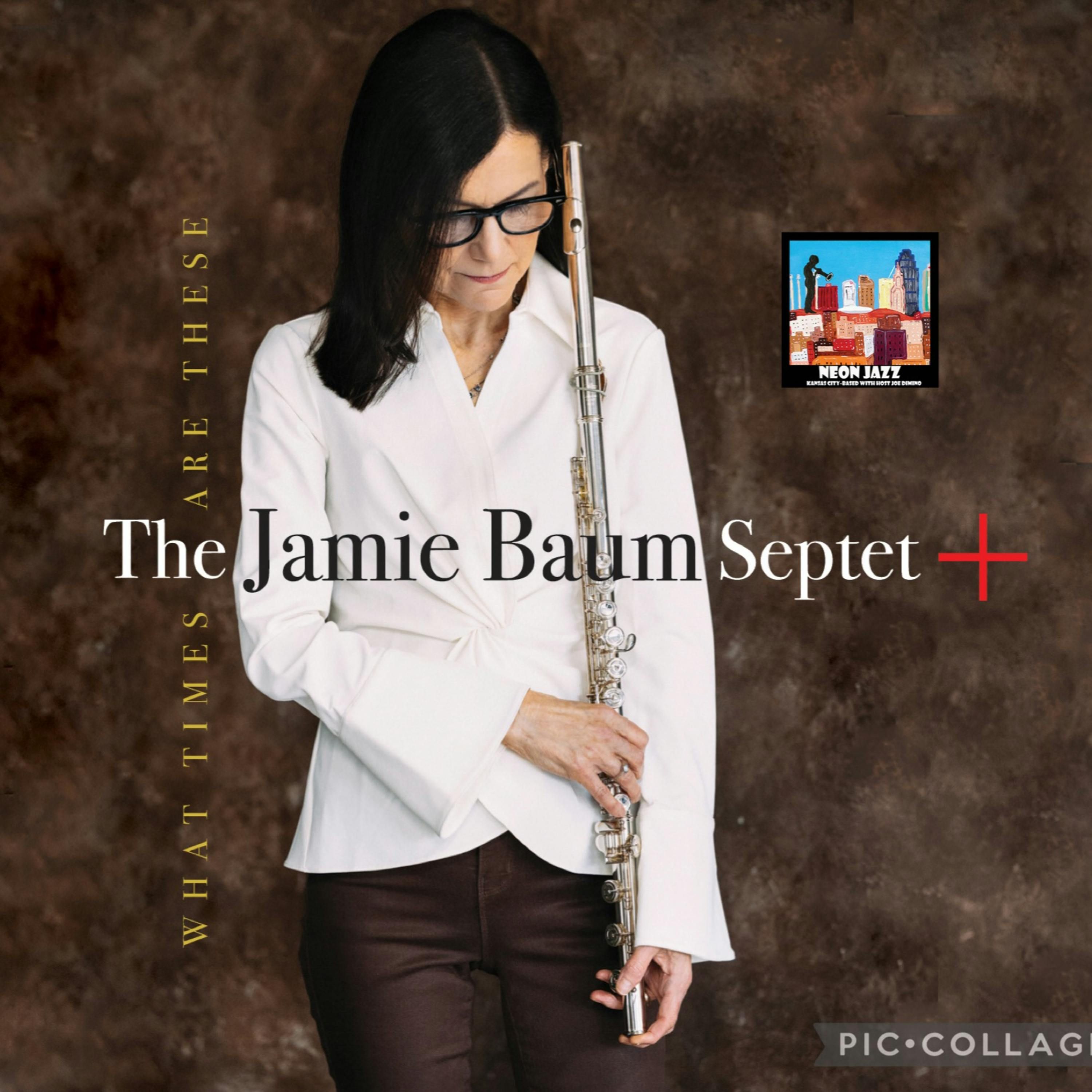 New York Jazz Flutist & Composer on the 2024 CD What Times Are These Jamie Baum episode artwork